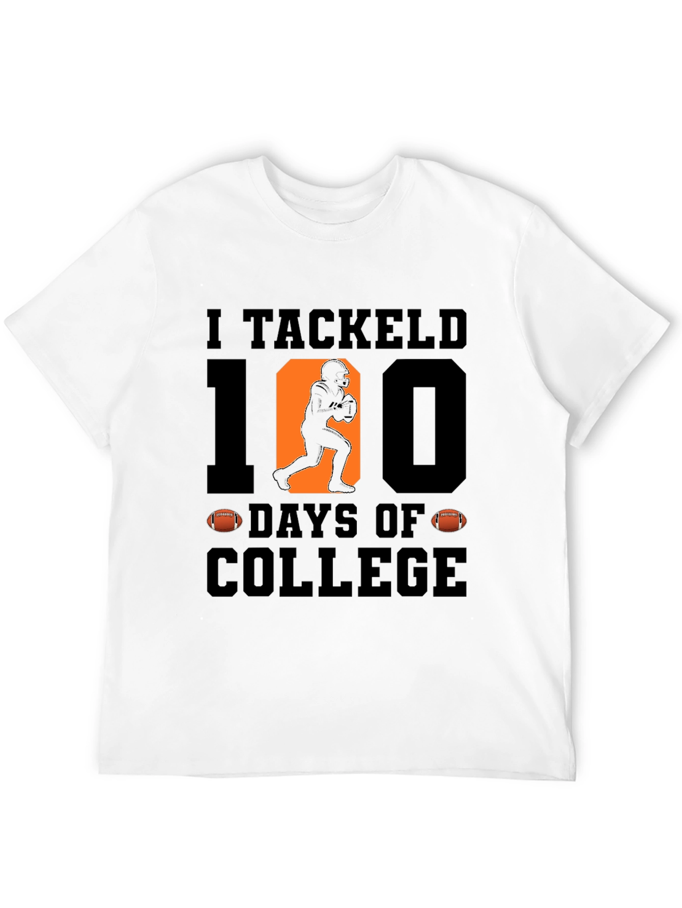 I Tackled 100 Days of College T-Shirt