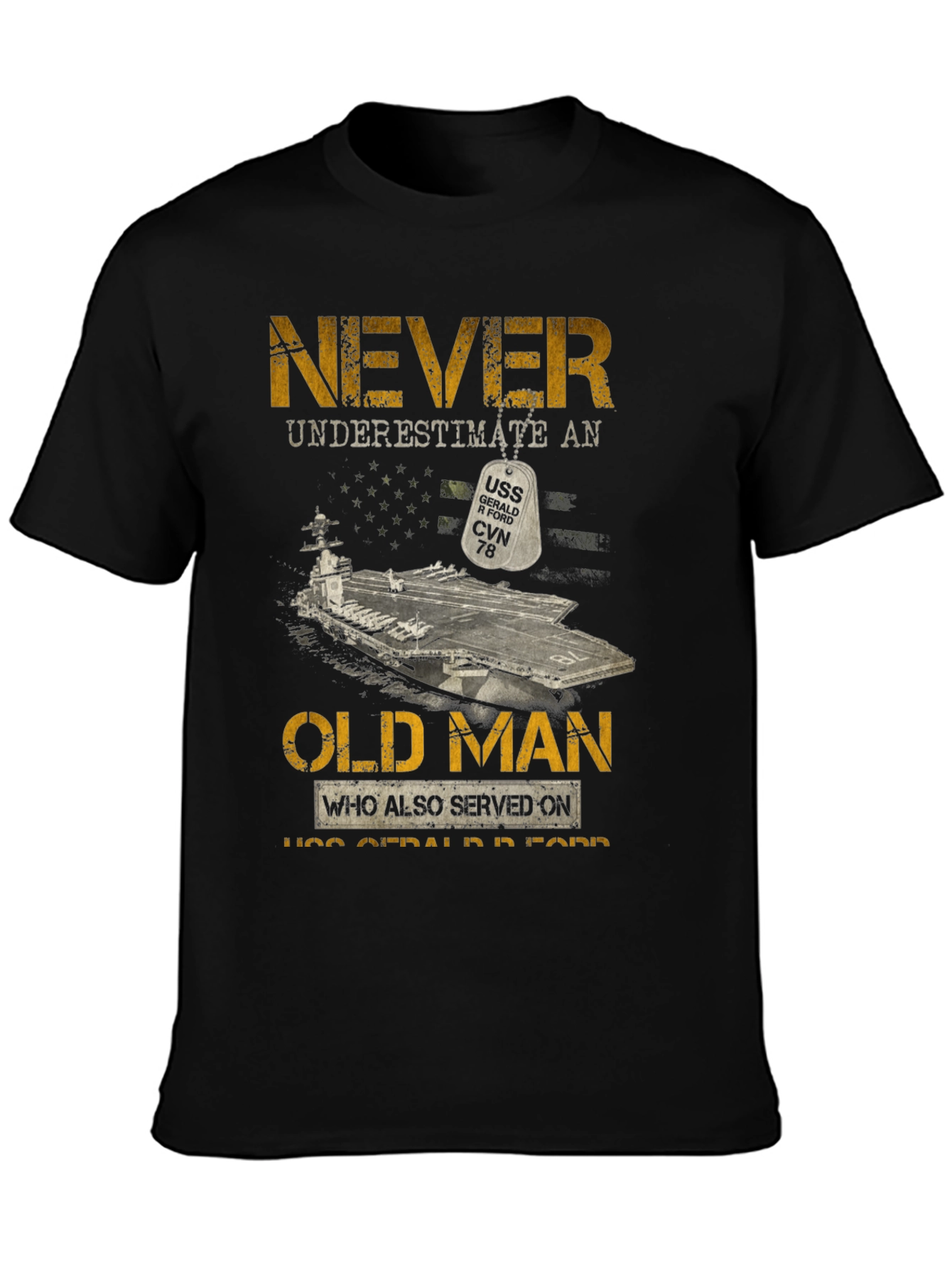 Never Underestimate Old Man USS Gerald R Ford CVN 78 T-Shirt