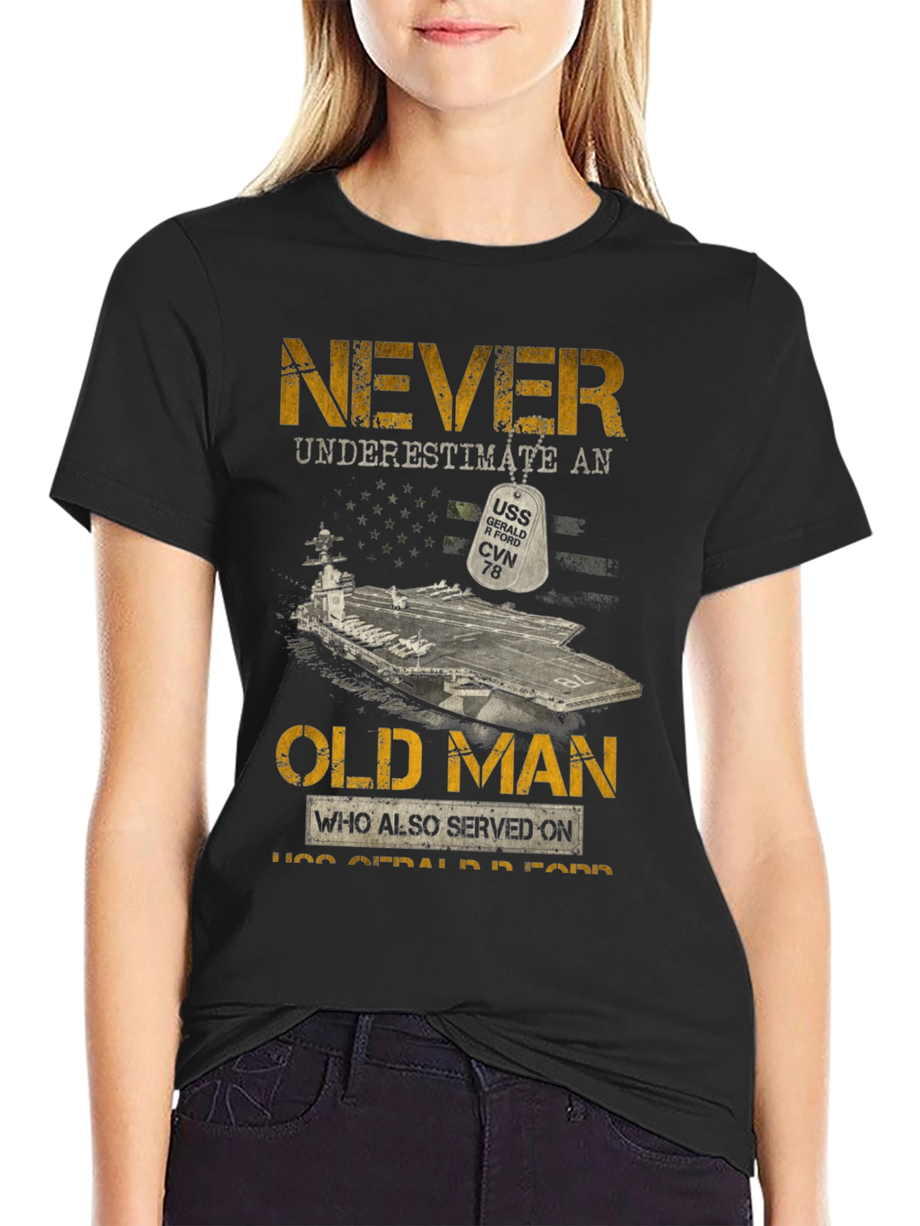 Never Underestimate Old Man USS Gerald R Ford CVN 78 T-Shirt