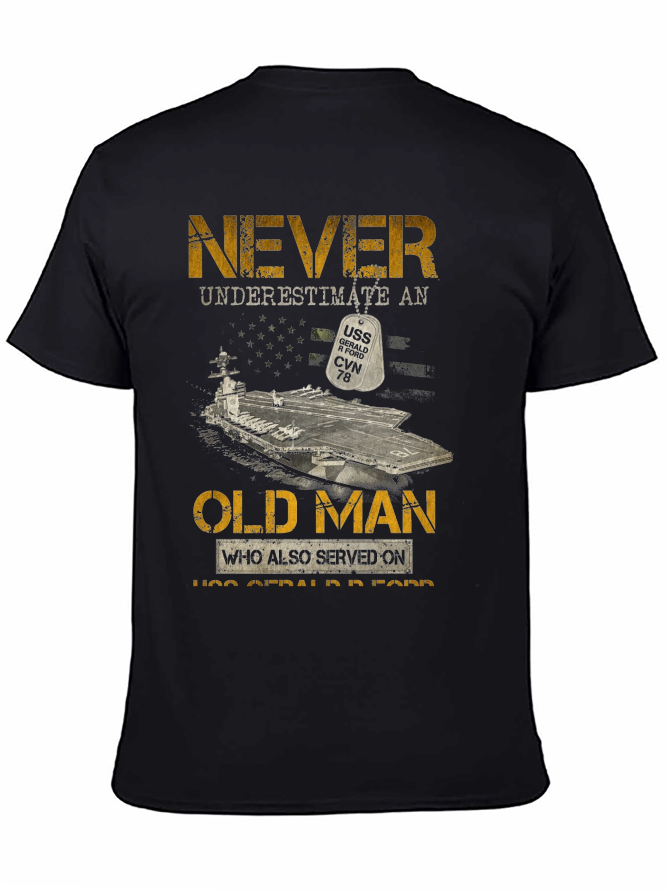 Never Underestimate Old Man USS Gerald R Ford CVN 78 T-Shirt