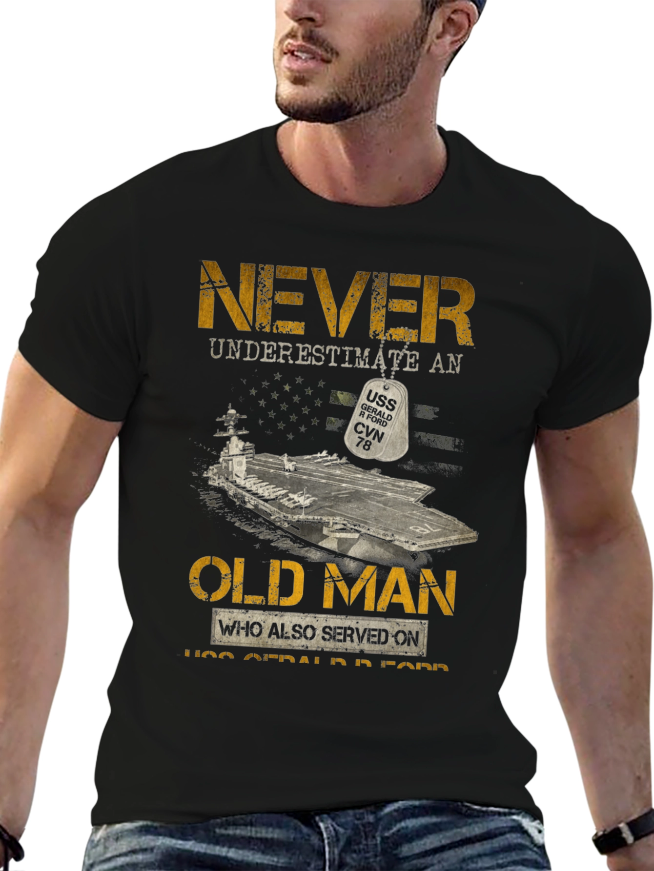 Never Underestimate Old Man USS Gerald R Ford CVN 78 T-Shirt