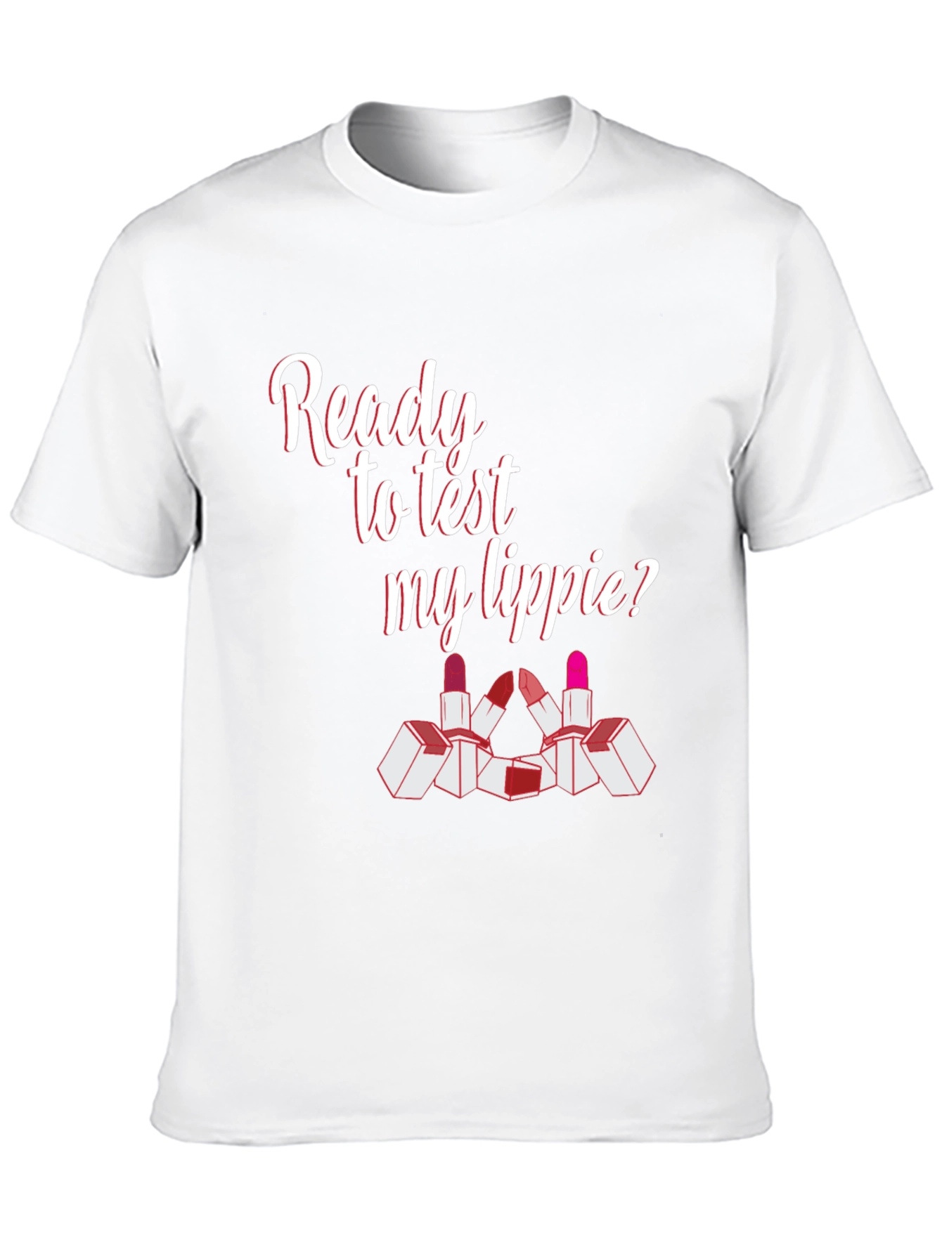 Ready To Test My Lippie? Graphic Tee