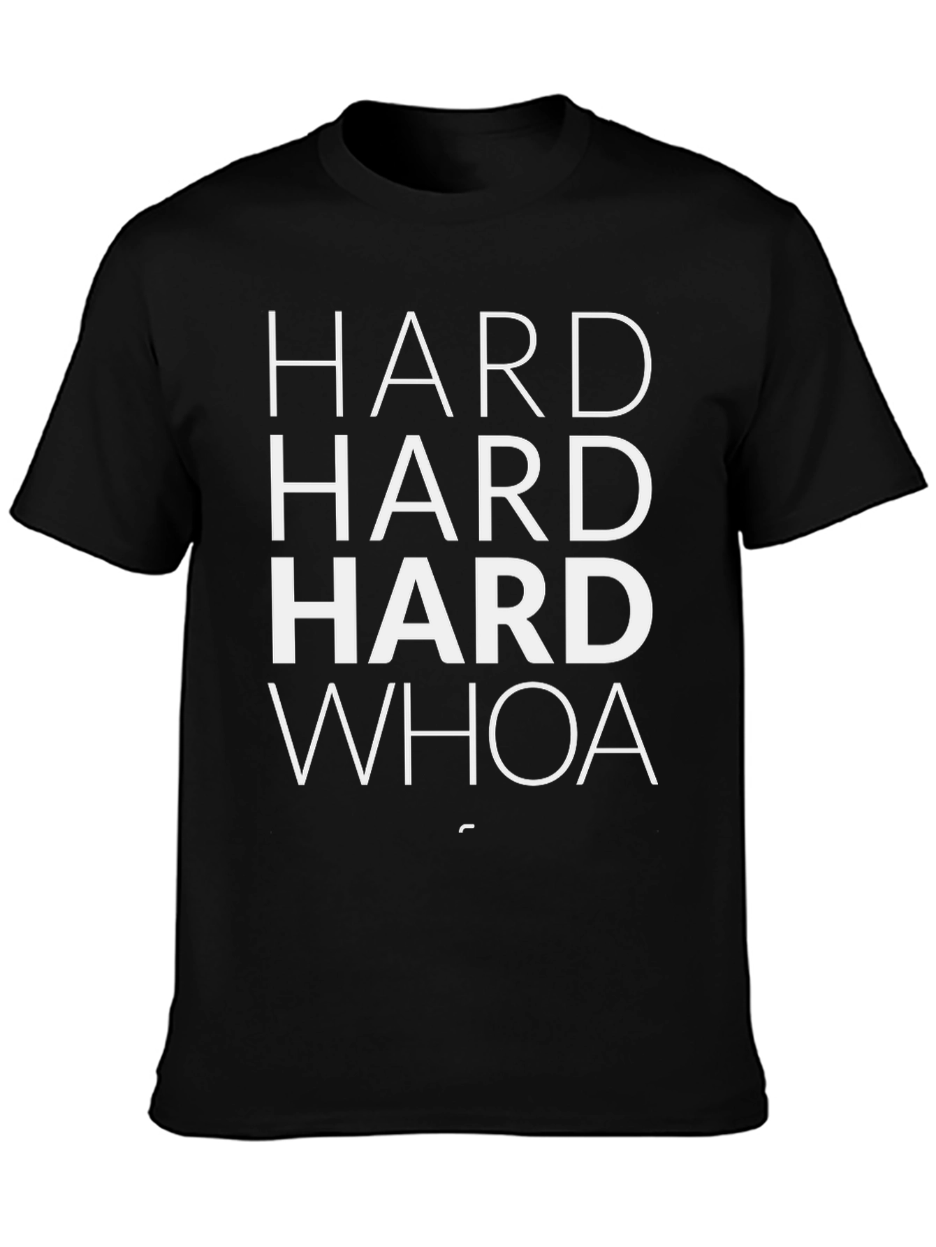 Hard Hard Hard Whoa T-Shirt