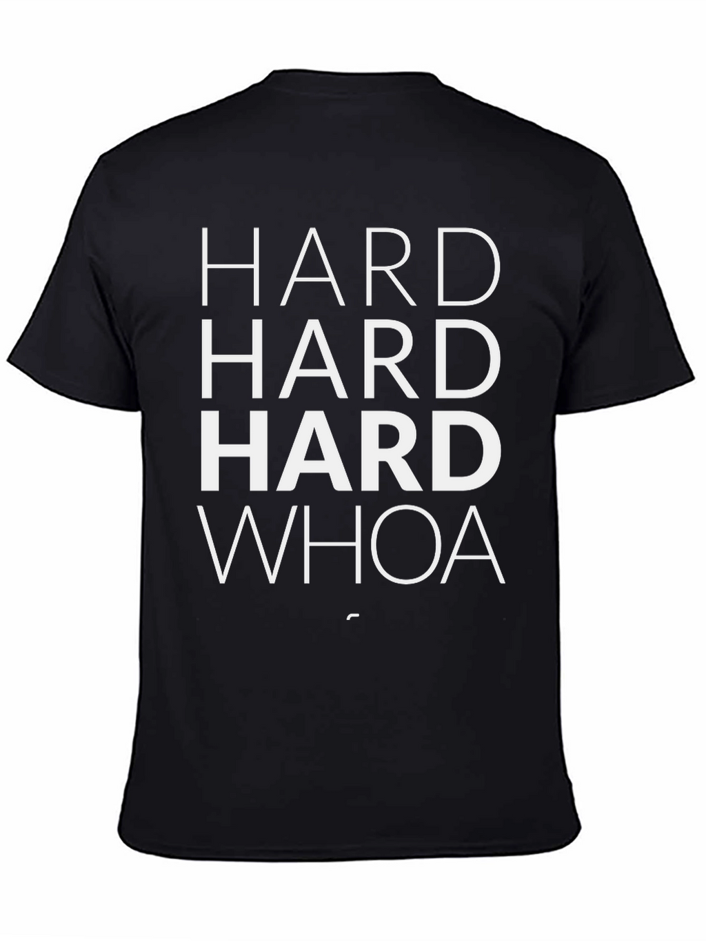 Hard Hard Hard Whoa T-Shirt