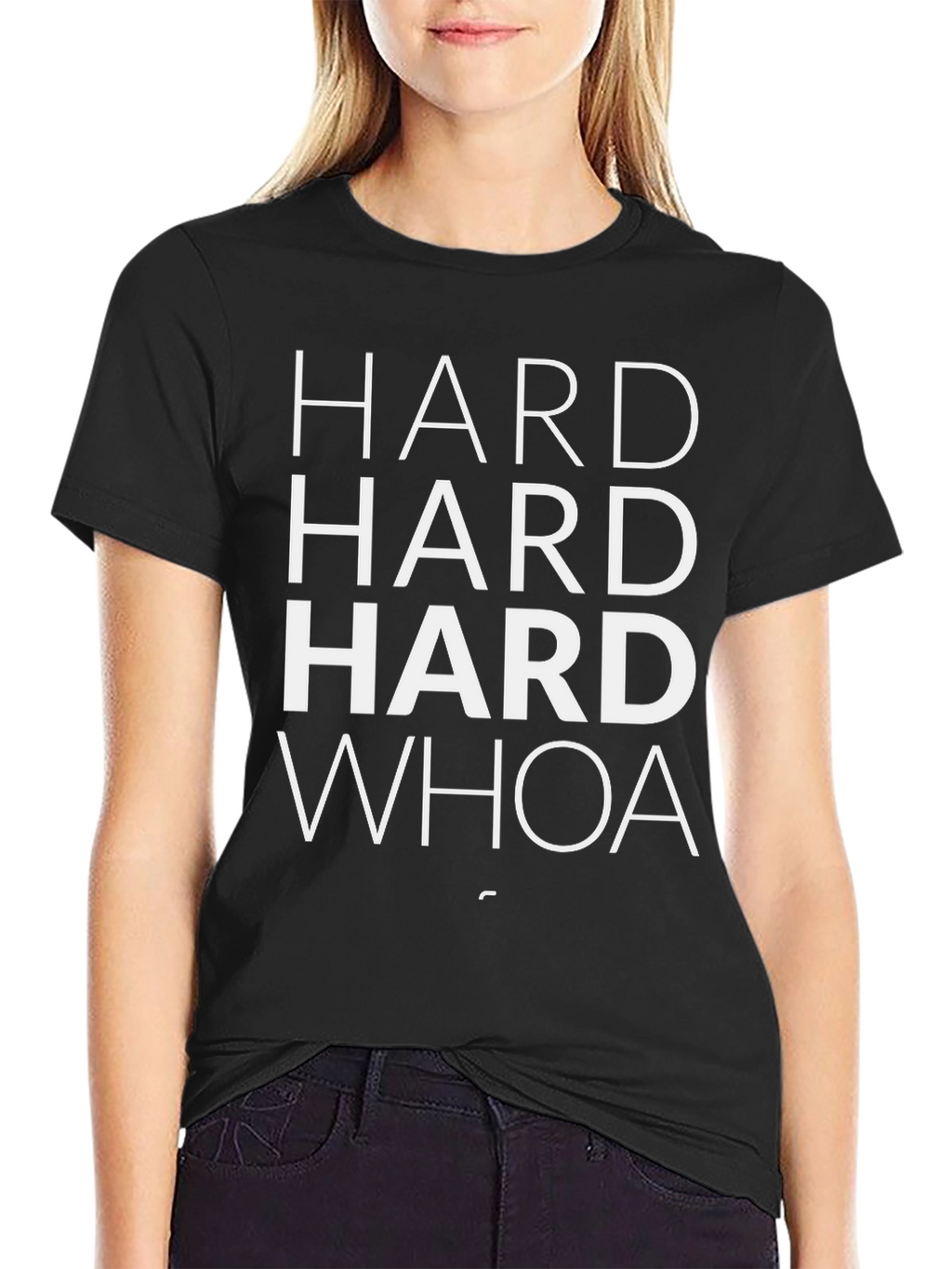 Hard Hard Hard Whoa T-Shirt