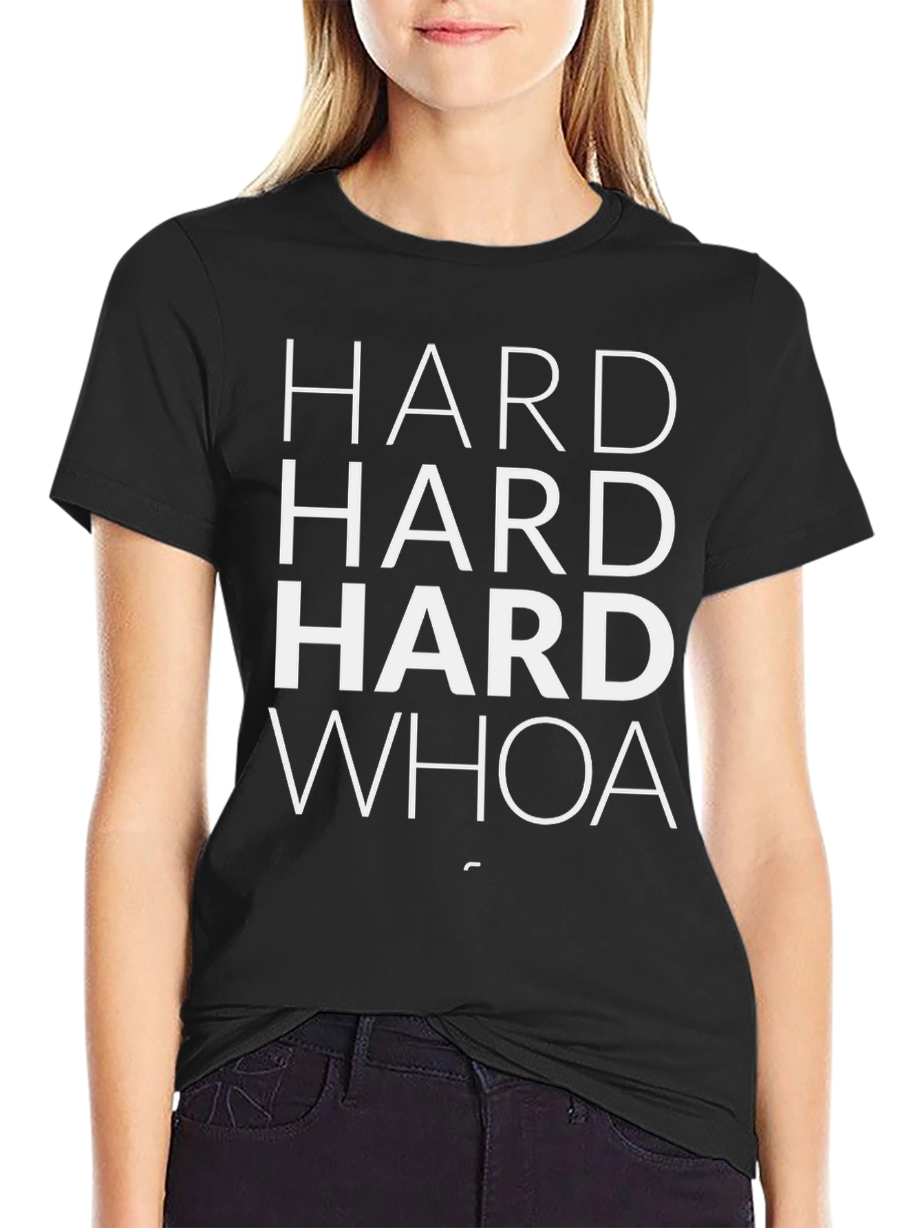 Hard Hard Hard Whoa T-Shirt