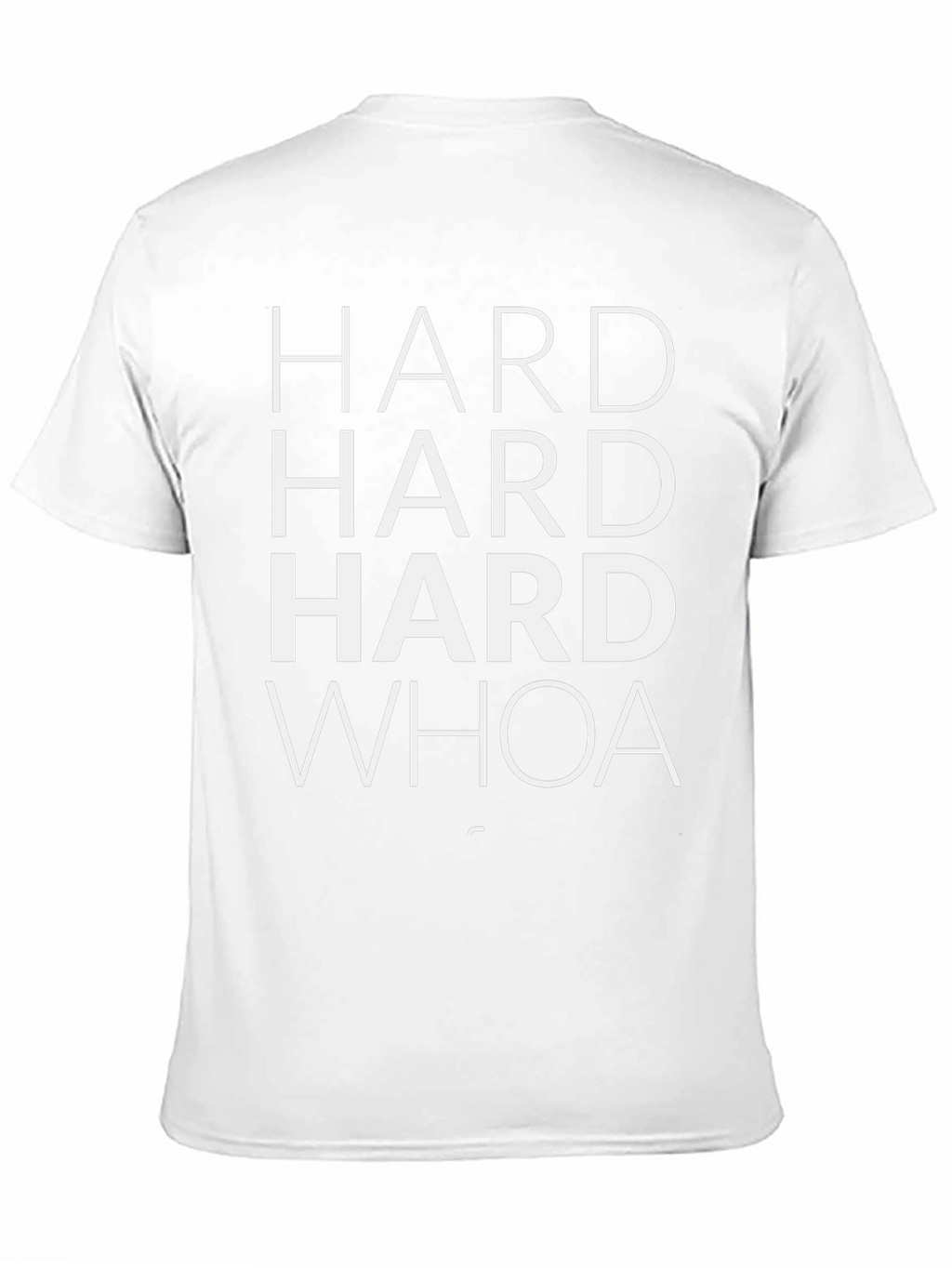 Hard Hard Hard Whoa T-Shirt