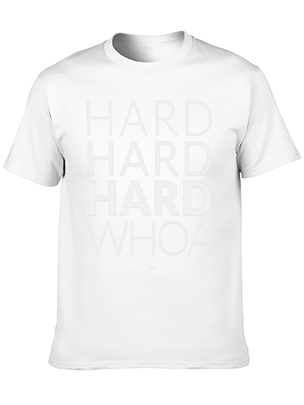 Hard Hard Hard Whoa T-Shirt