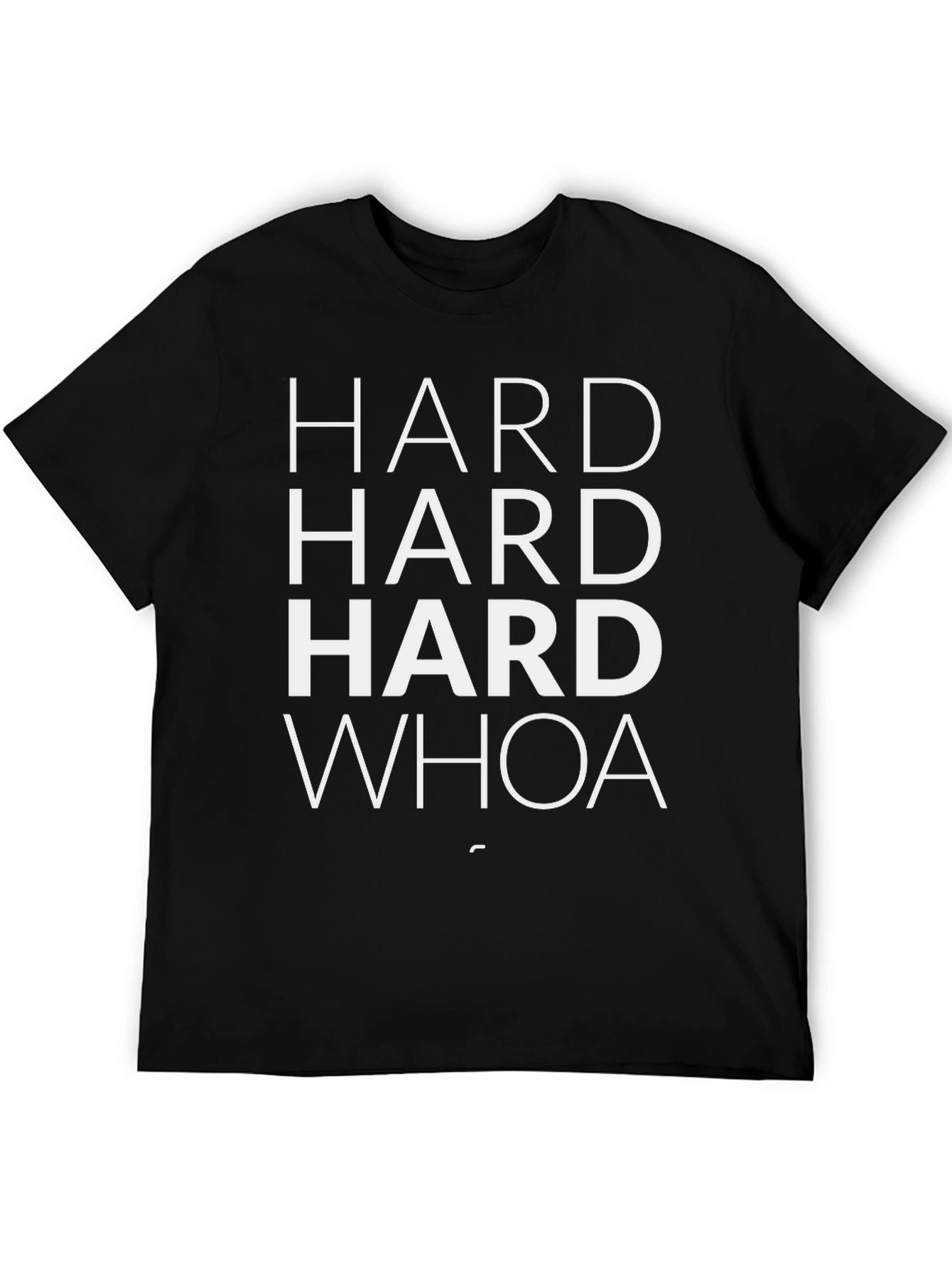 Hard Hard Hard Whoa T-Shirt