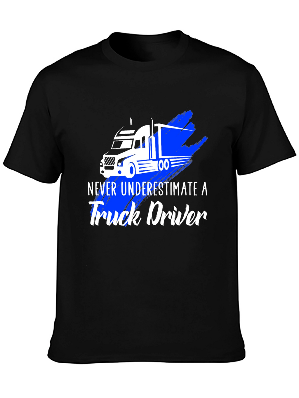 Never Underestimate a Truck Driver T-Shirt