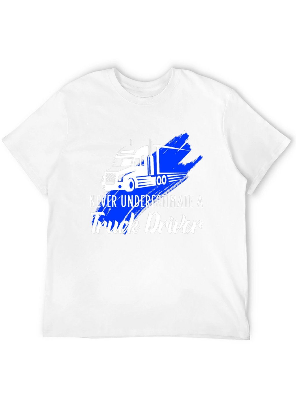 Never Underestimate a Truck Driver T-Shirt