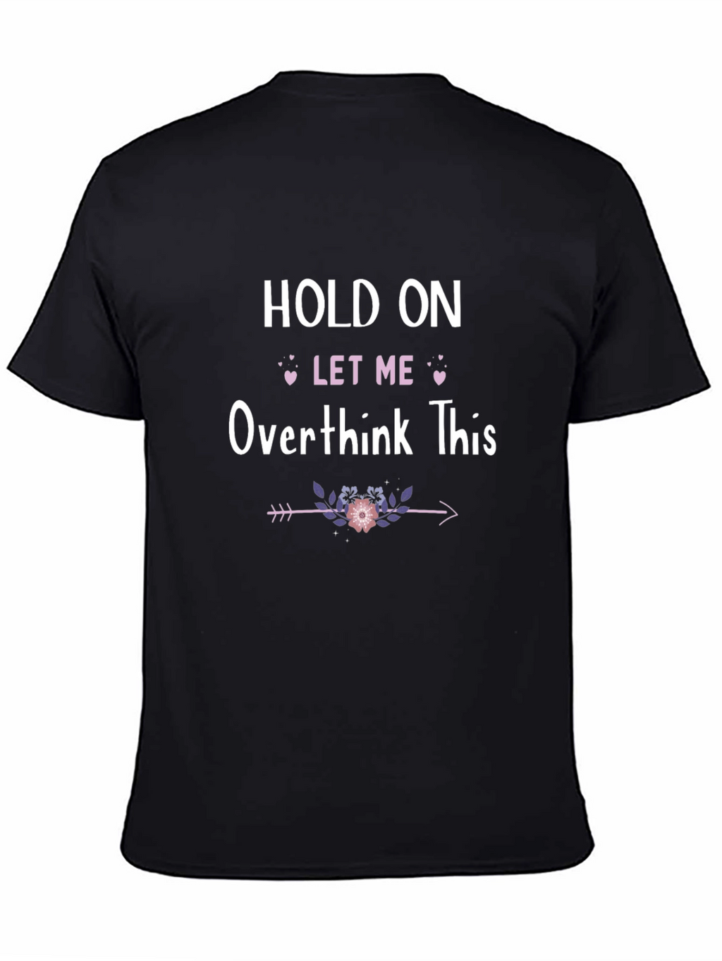 Hold On Let Me Overthink This T-Shirt