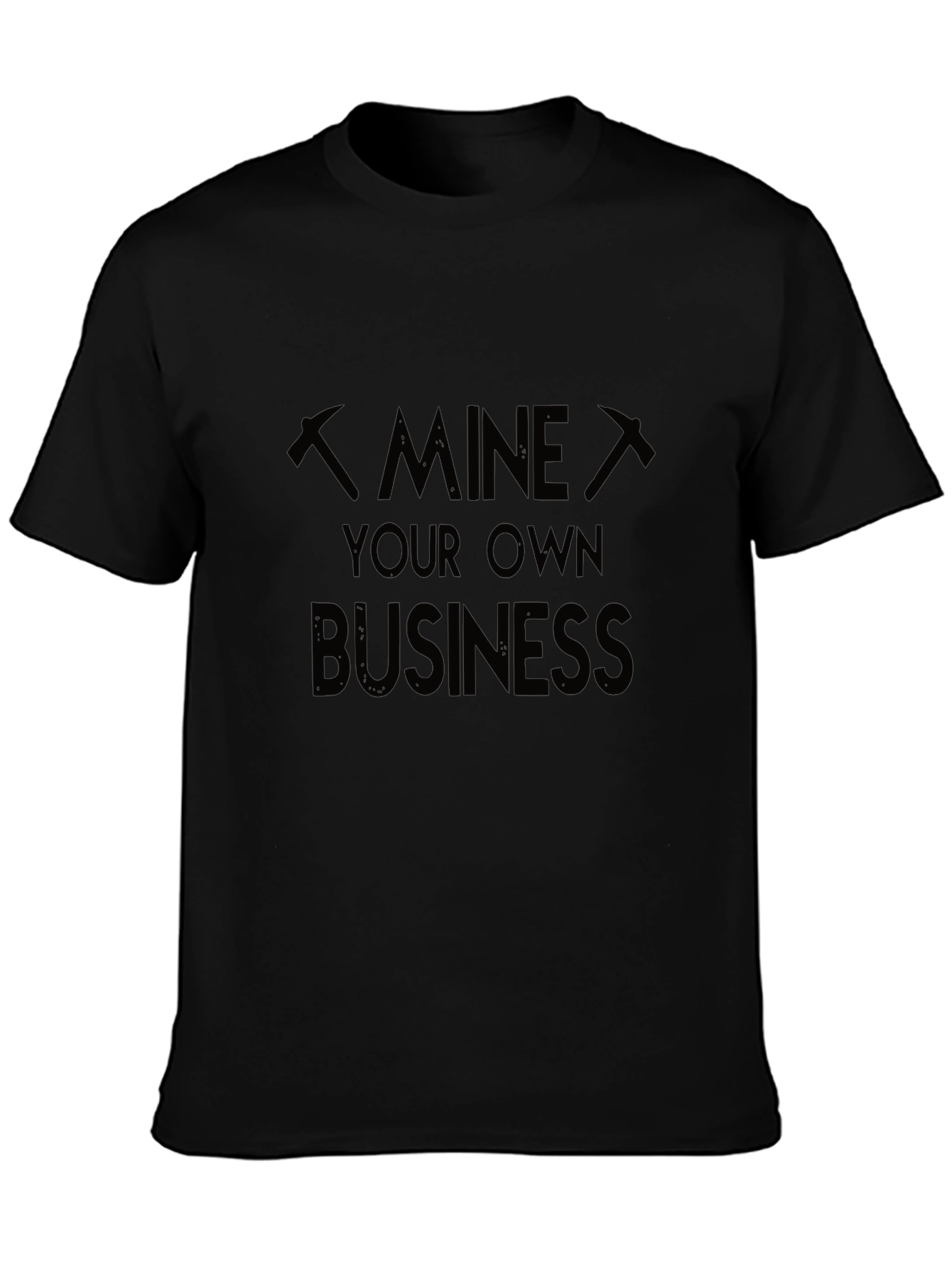 Mine Your Own Business Graphic T-Shirt