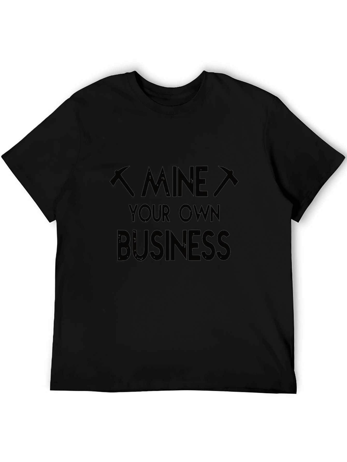 Mine Your Own Business Graphic T-Shirt