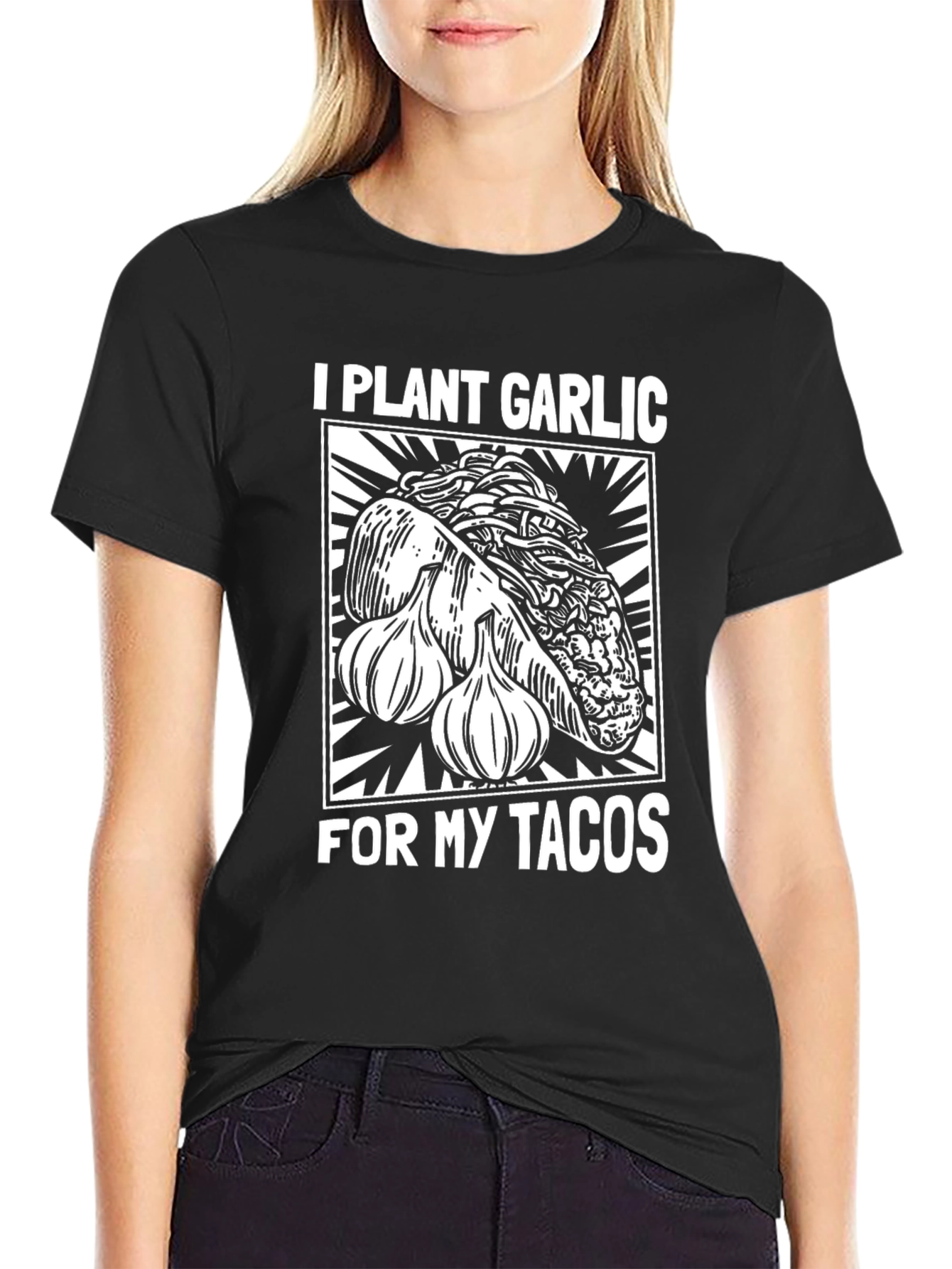 I Plant Garlic For My Tacos T-Shirt