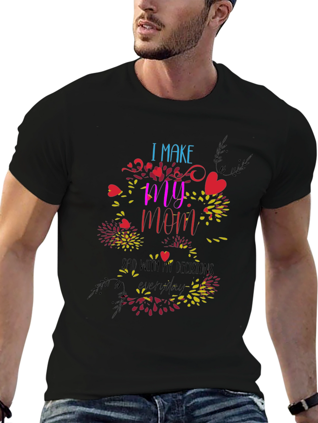 Humorous I Make My Mom Sad Graphic Tee