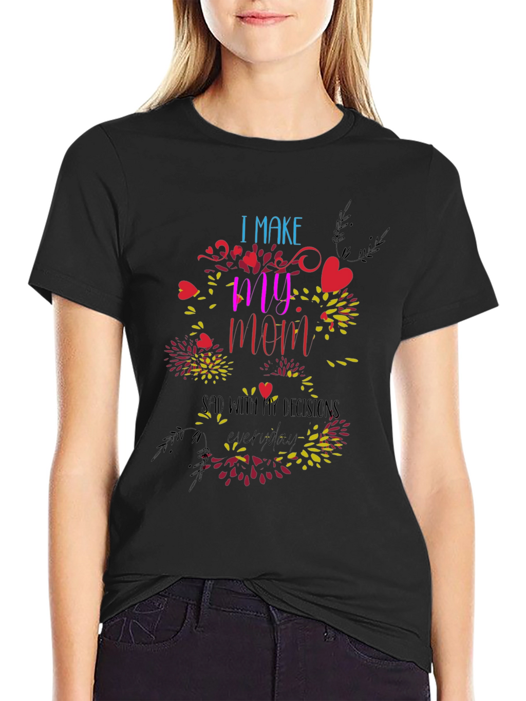 Humorous I Make My Mom Sad Graphic Tee