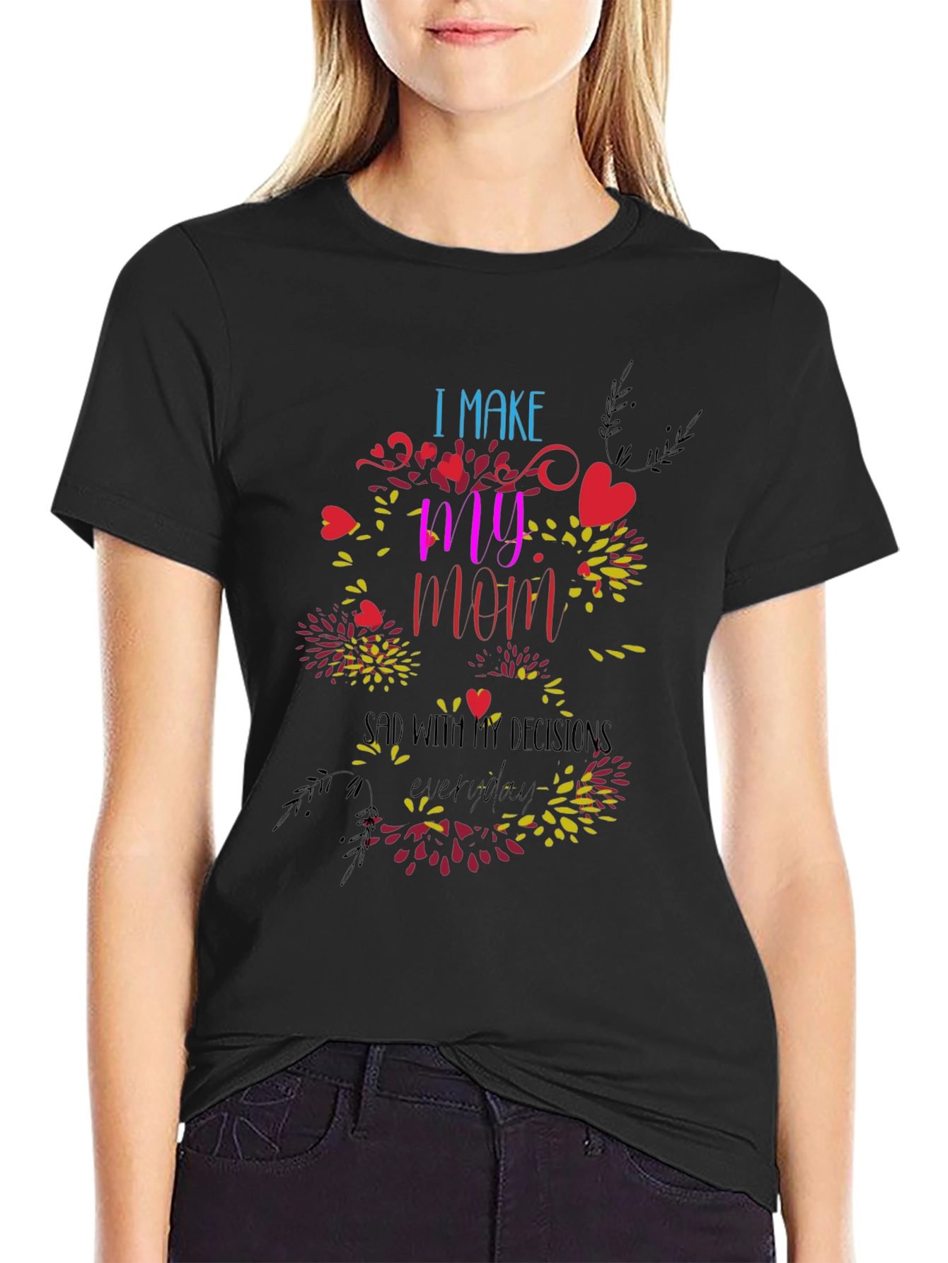 Humorous I Make My Mom Sad Graphic Tee