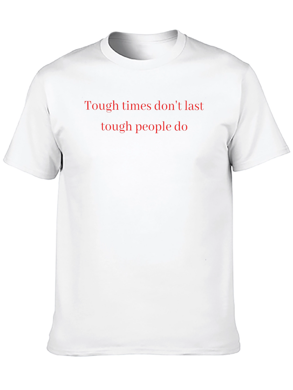Motivational Tough Times T-Shirt