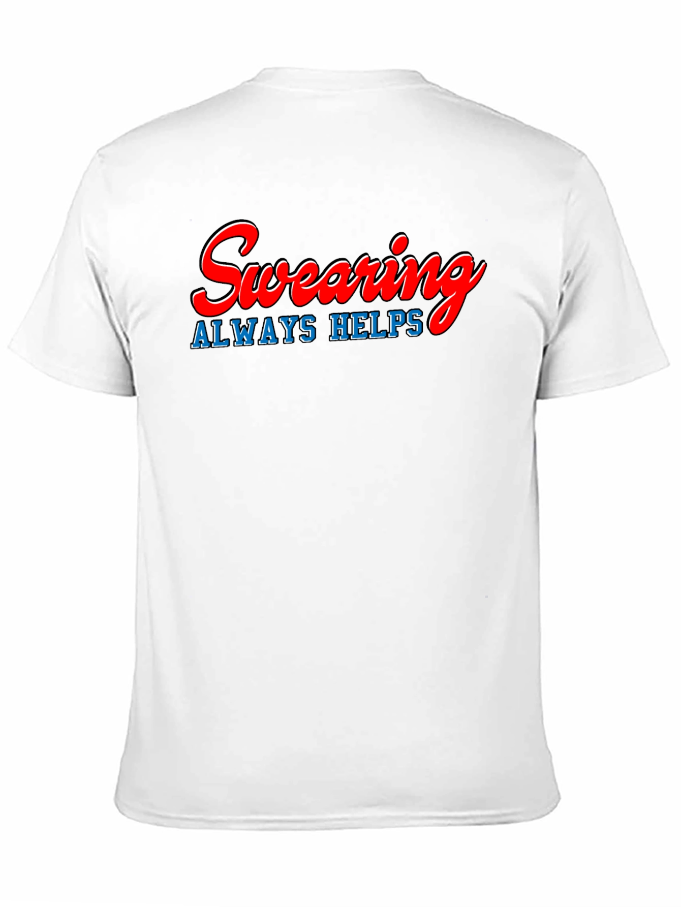 Swearing Always Helps T-Shirt