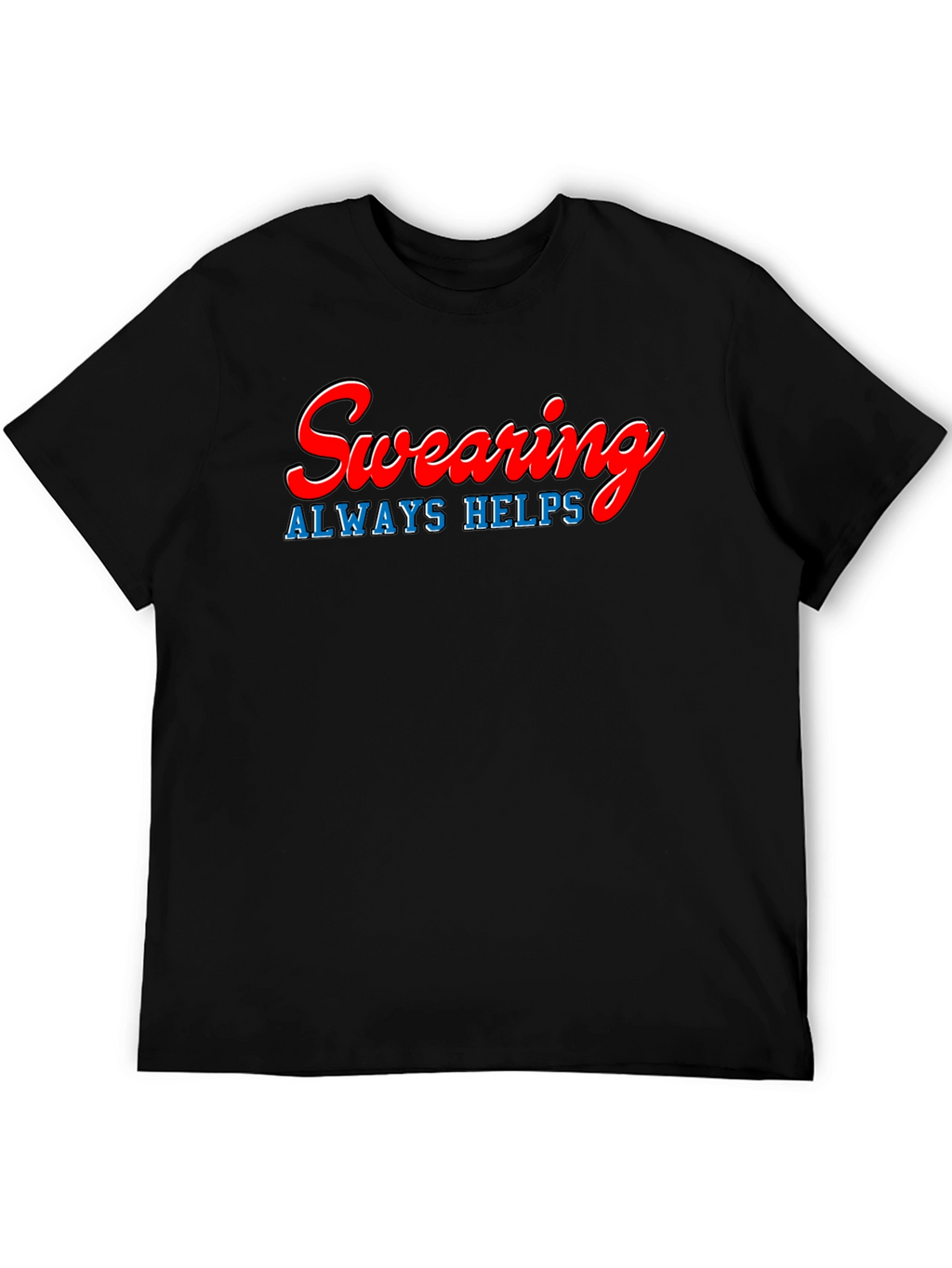 Swearing Always Helps T-Shirt
