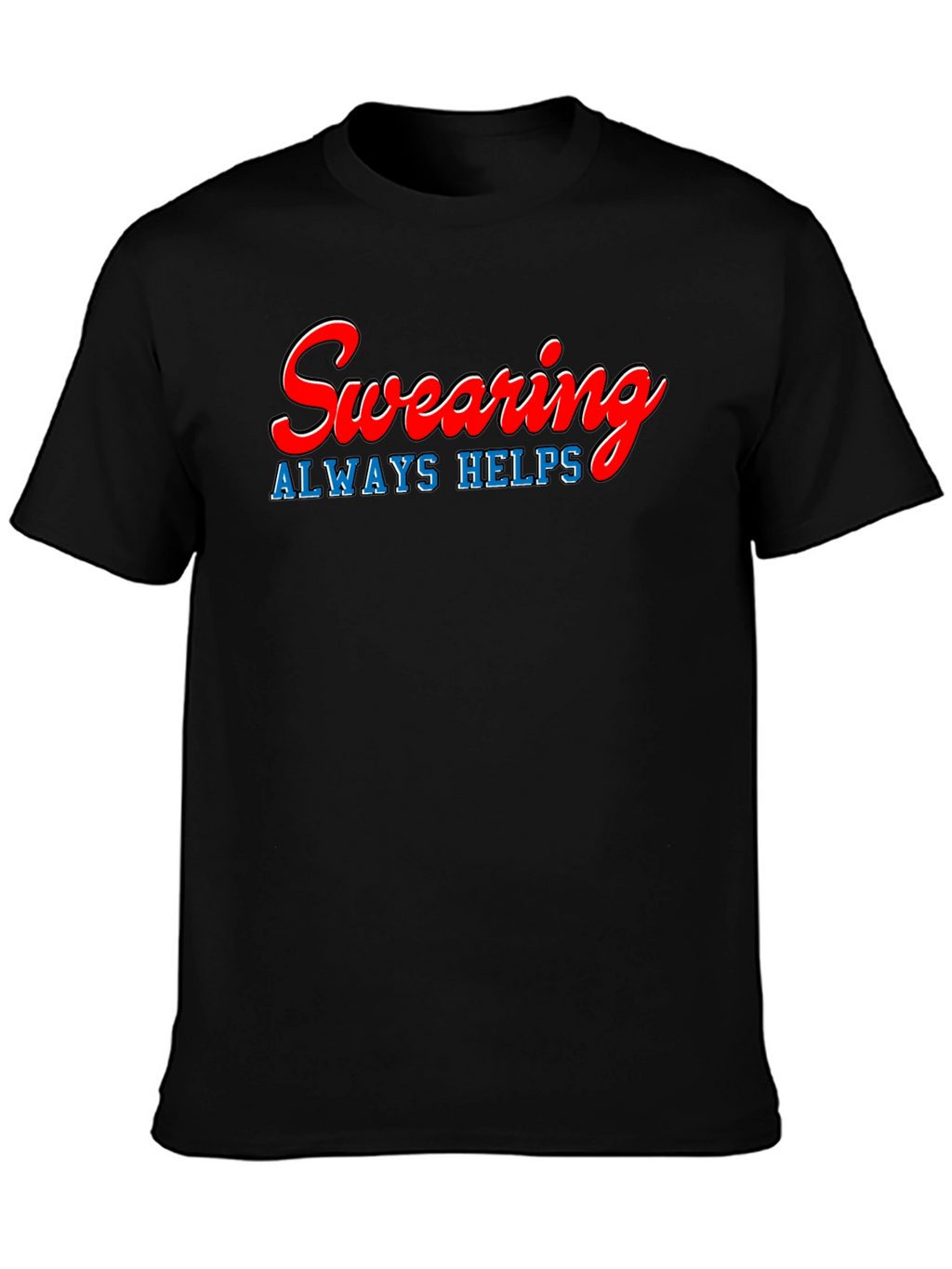 Swearing Always Helps T-Shirt