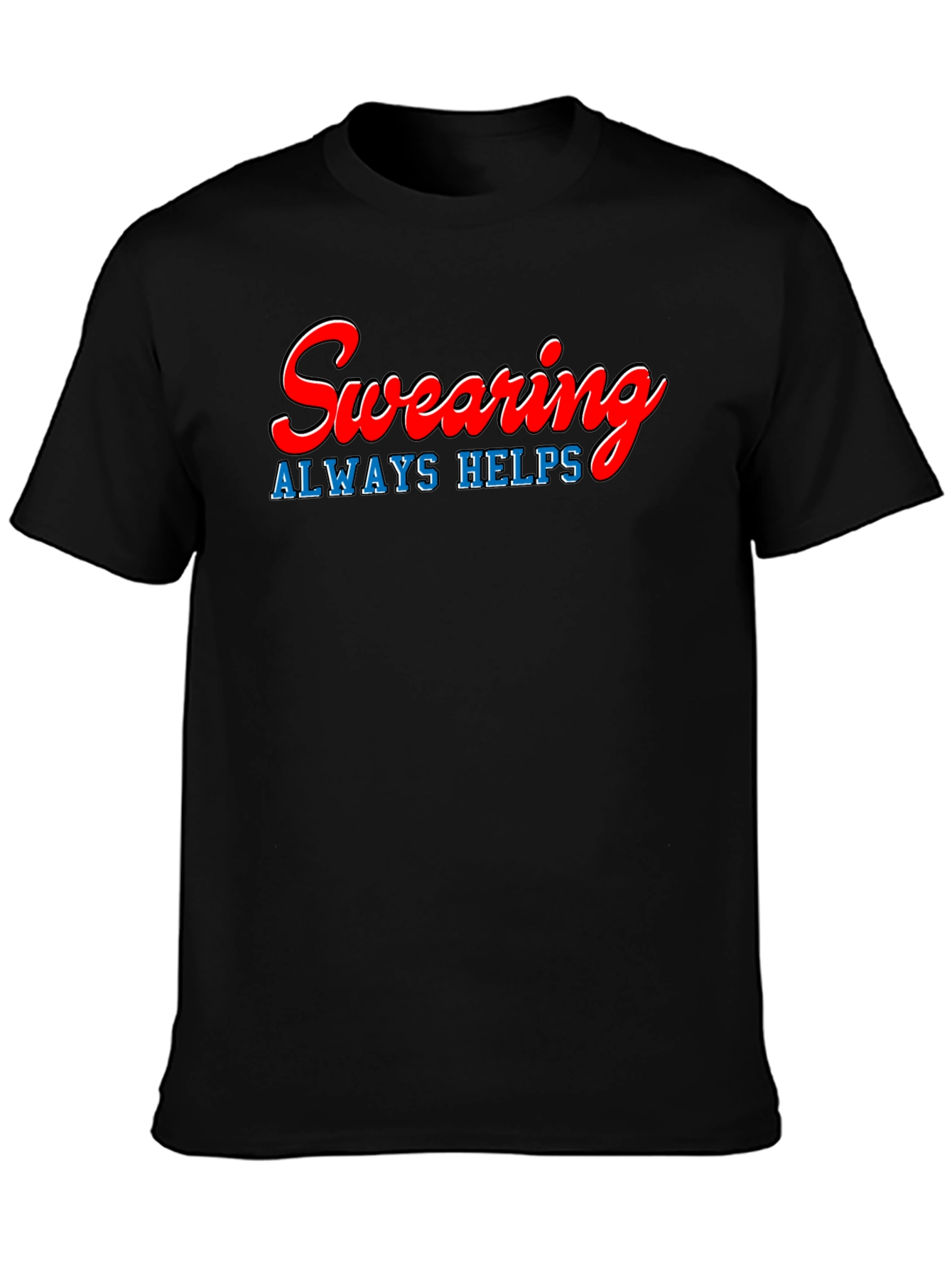 Swearing Always Helps T-Shirt