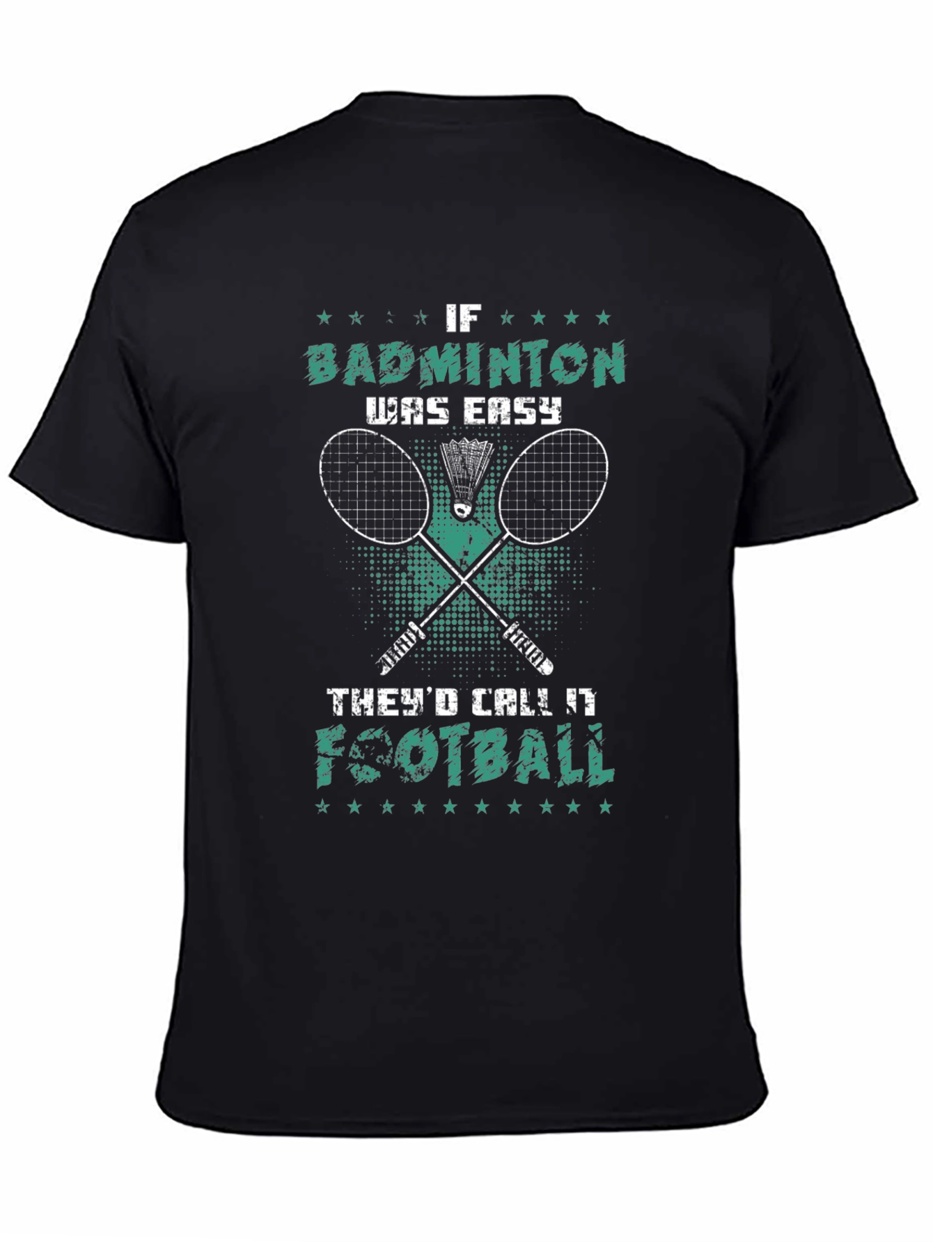 Badminton T-Shirt: If Badminton Was Easy Itd Be Football
