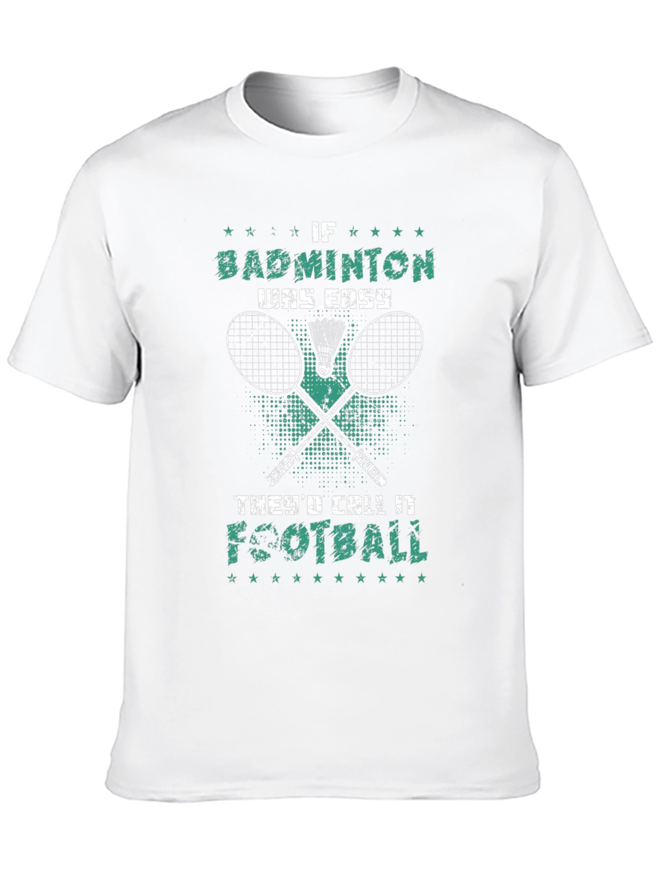 Badminton T-Shirt: If Badminton Was Easy Itd Be Football