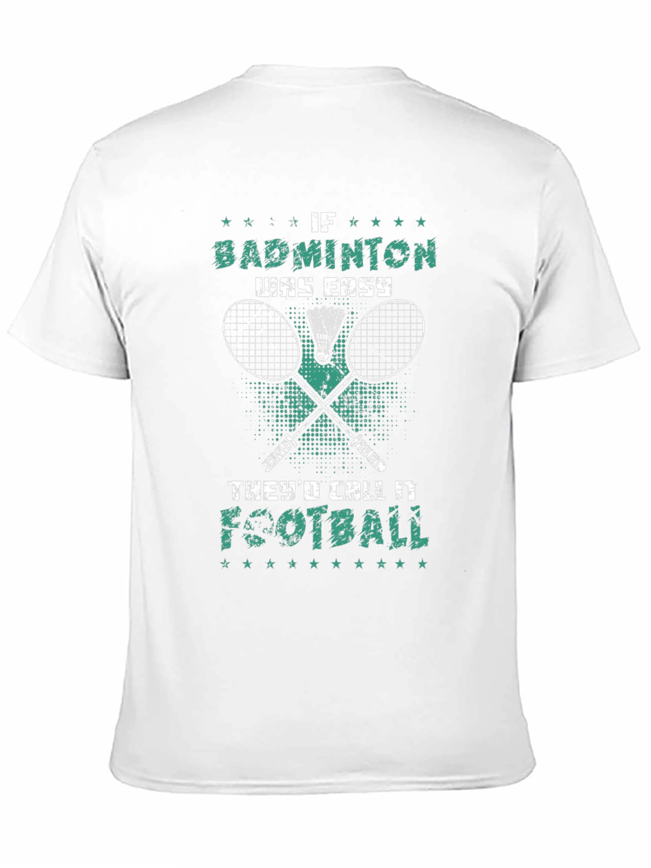 Badminton T-Shirt: If Badminton Was Easy Itd Be Football