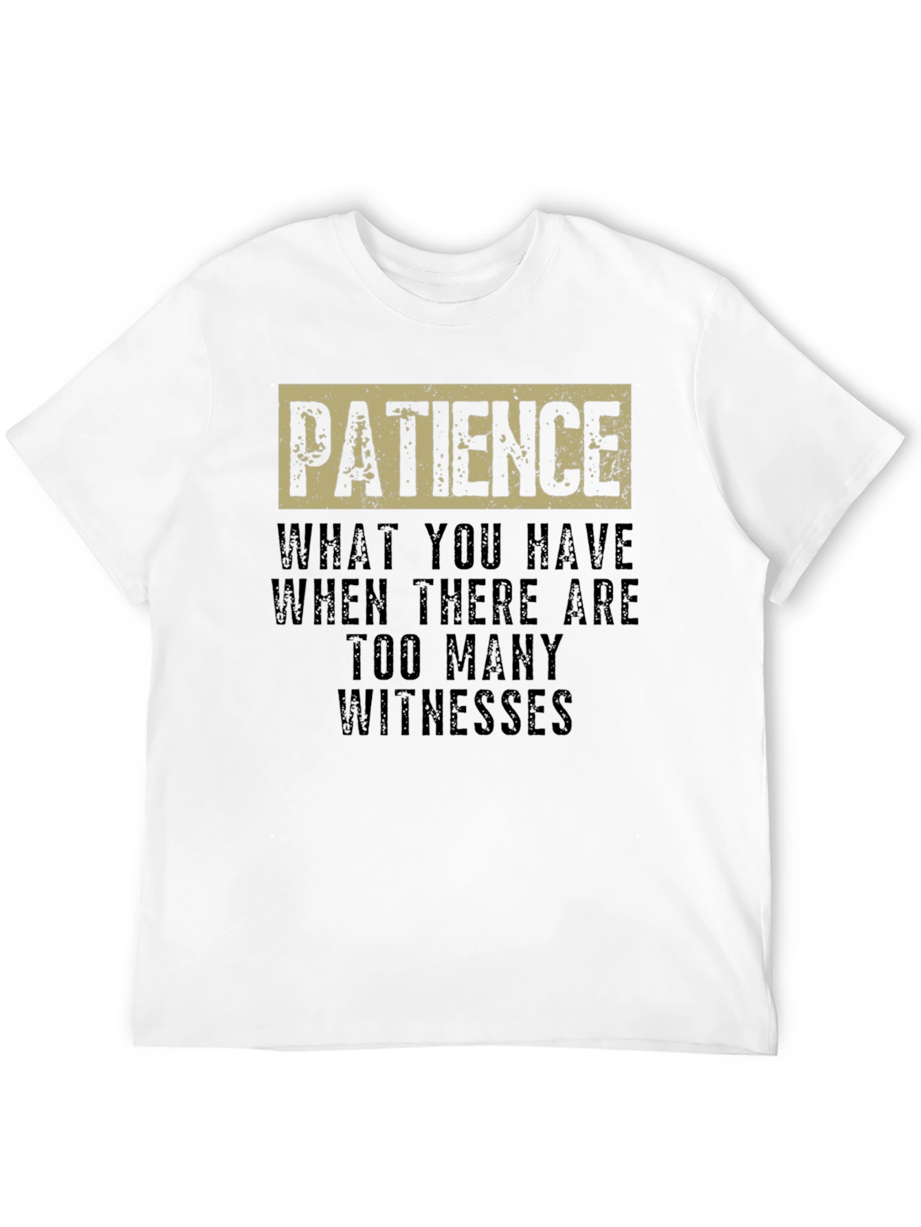 Patience Funny Sarcastic Humor Graphic T-Shirt