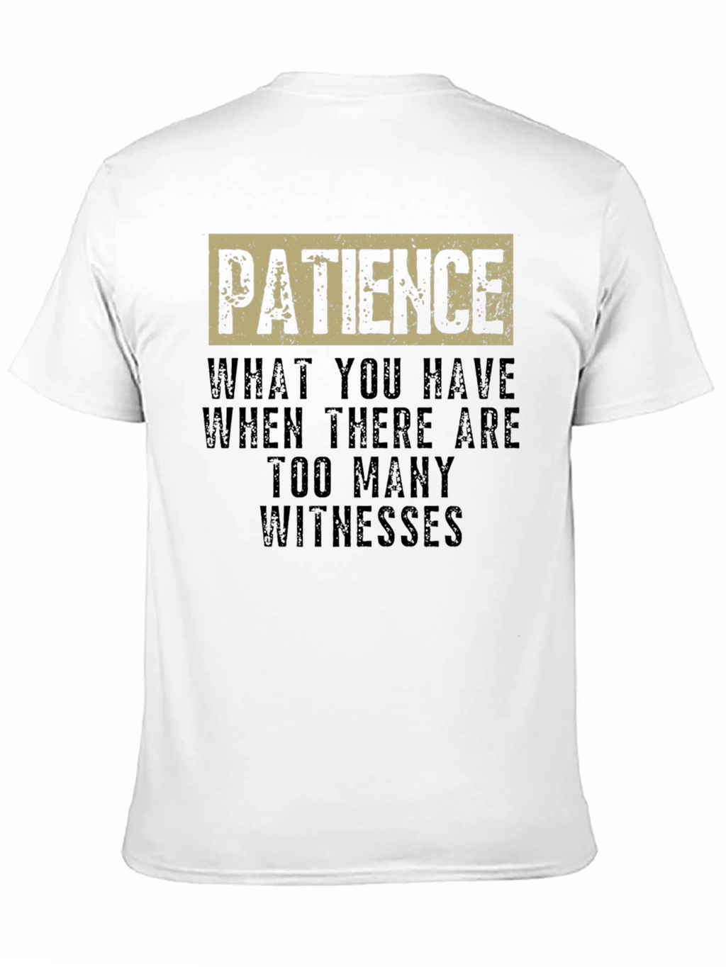 Patience Funny Sarcastic Humor Graphic T-Shirt