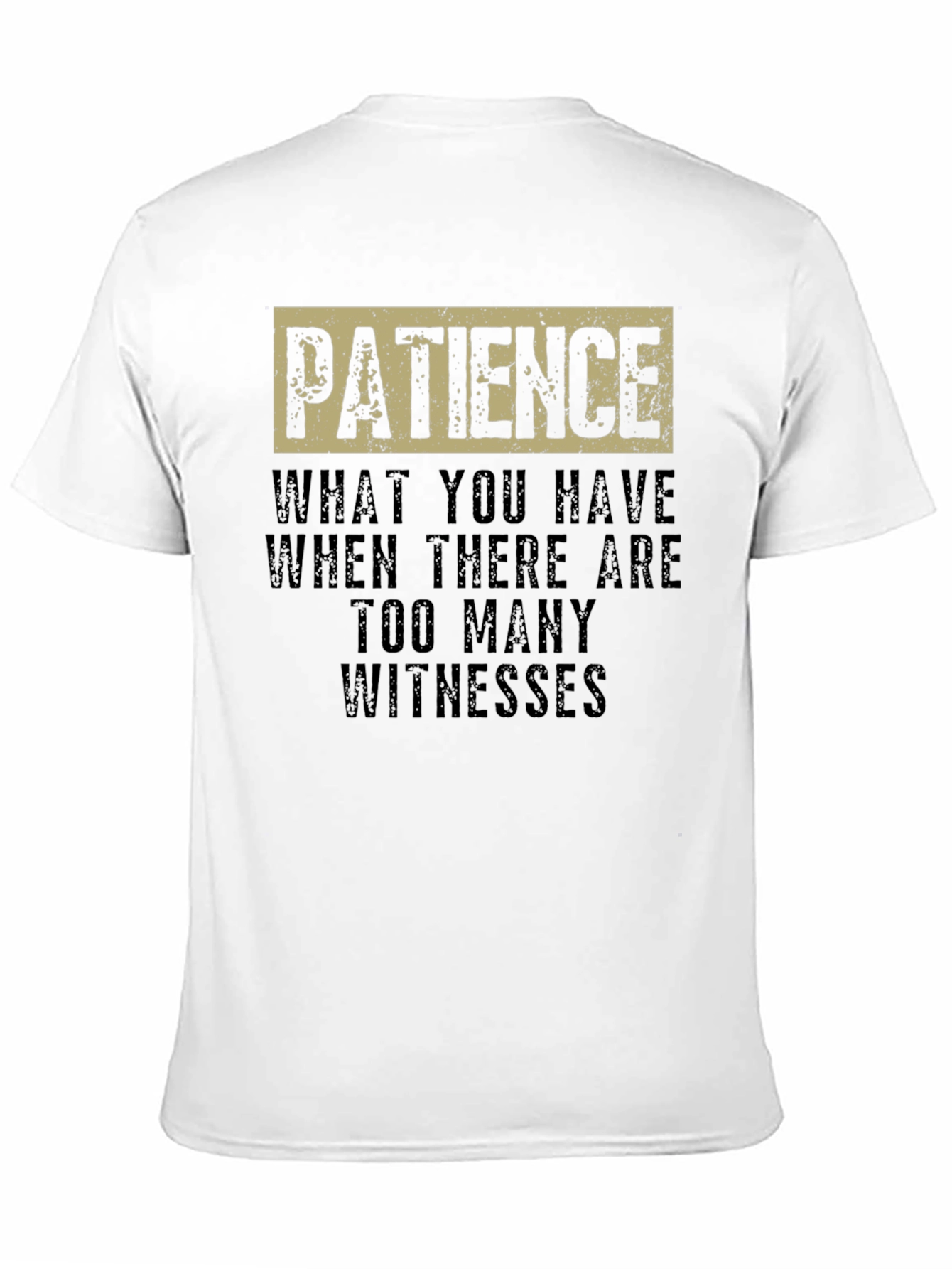 Patience Funny Sarcastic Humor Graphic T-Shirt