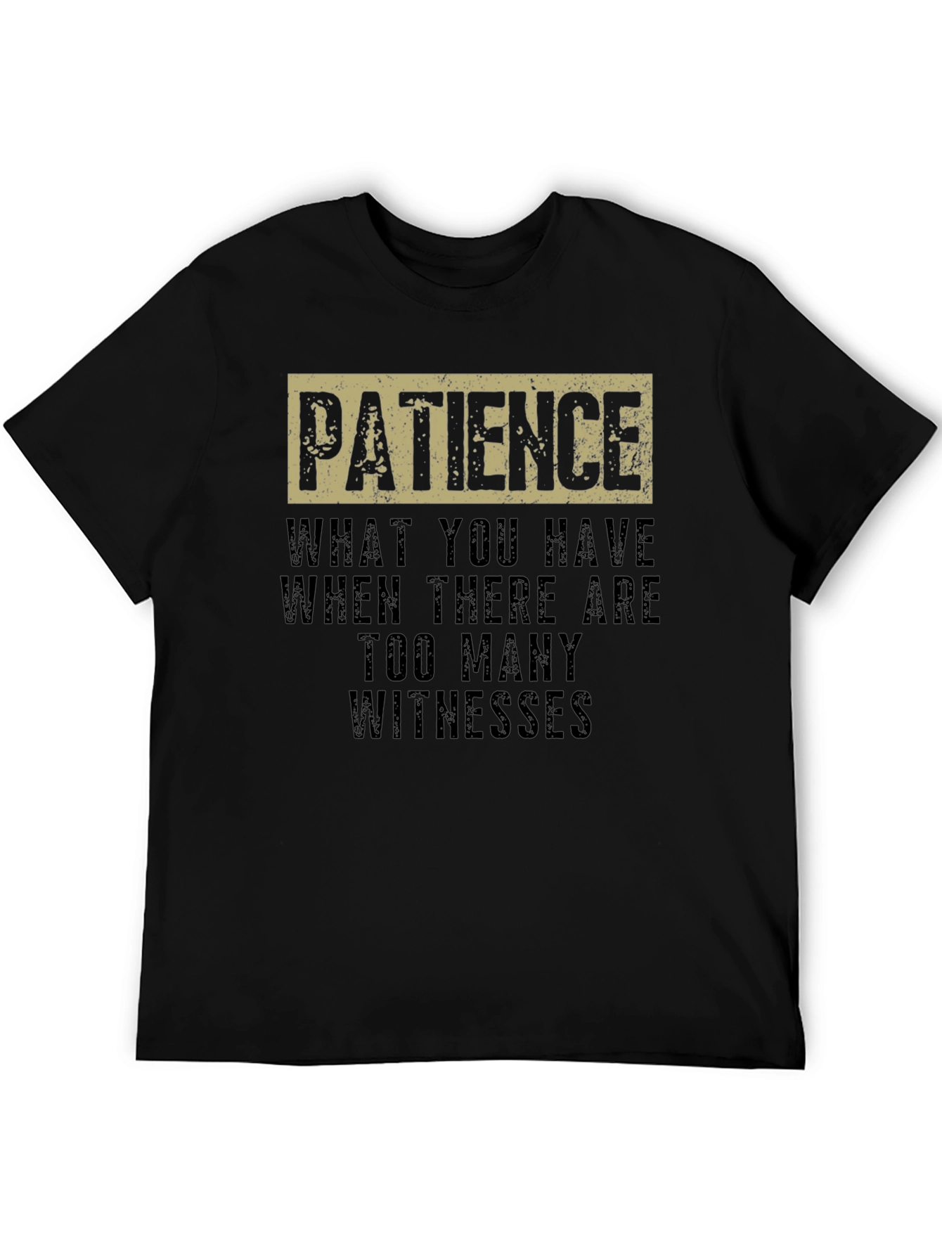 Patience Funny Sarcastic Humor Graphic T-Shirt