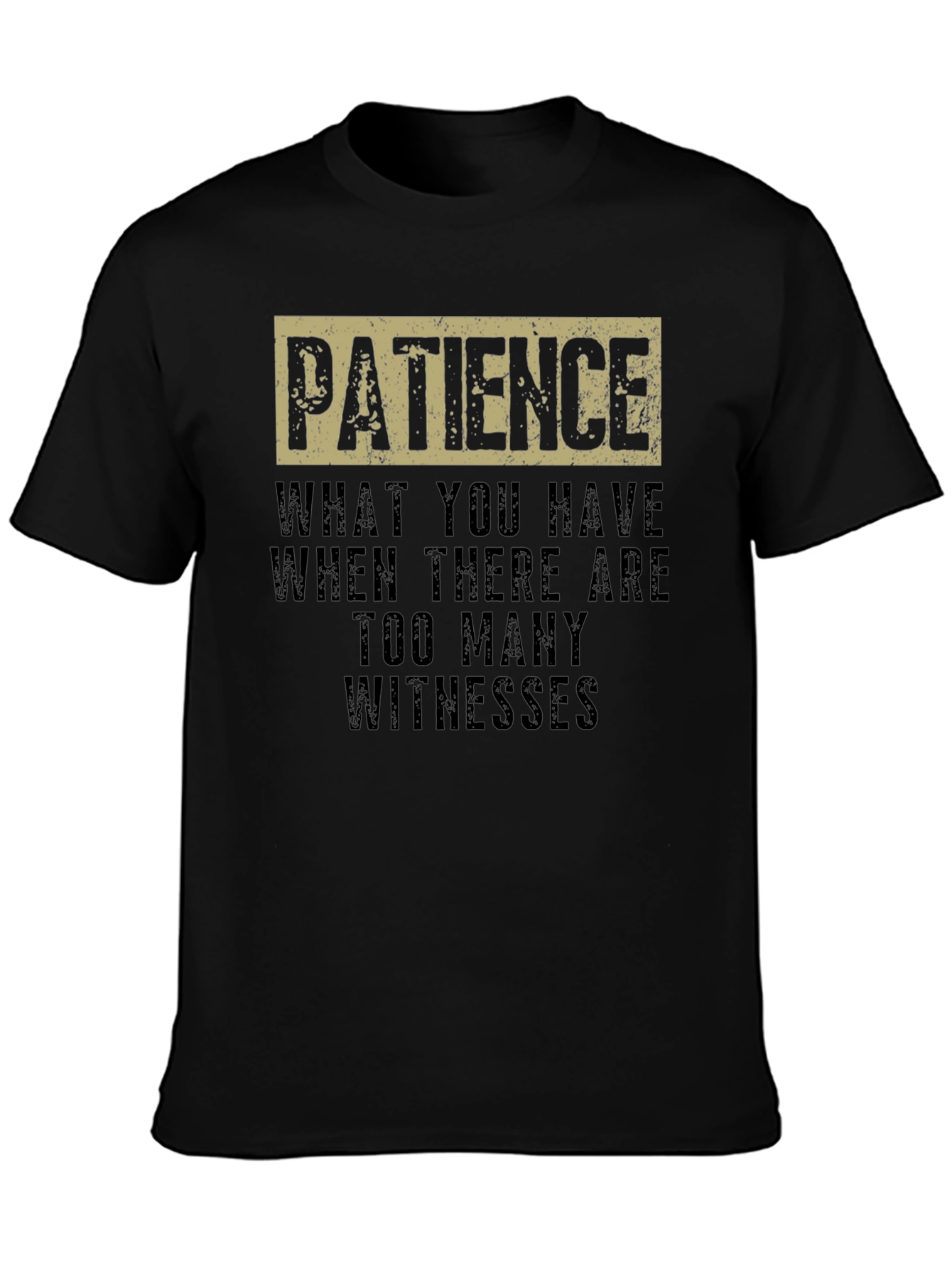 Patience Funny Sarcastic Humor Graphic T-Shirt