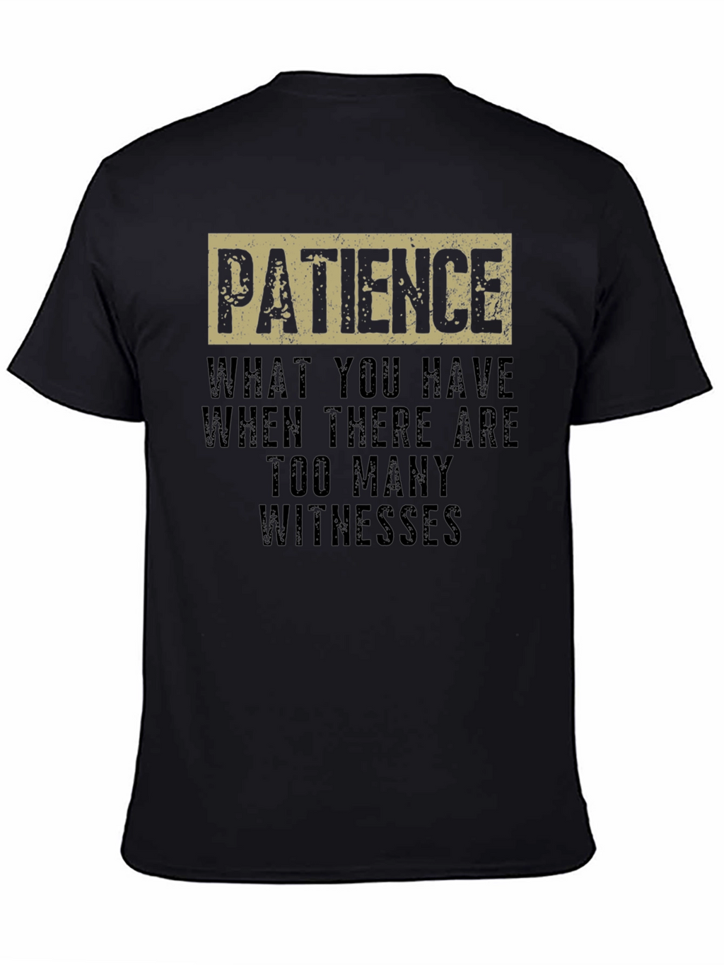 Patience Funny Sarcastic Humor Graphic T-Shirt