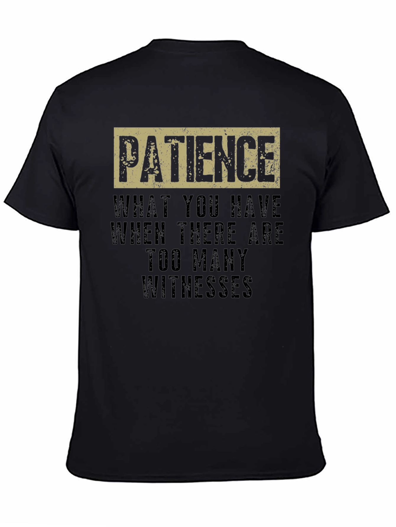 Patience Funny Sarcastic Humor Graphic T-Shirt