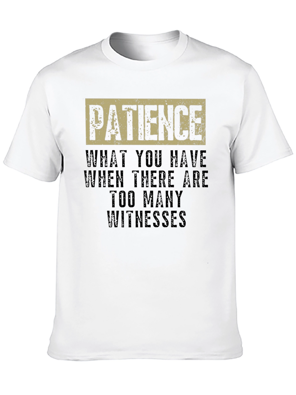 Patience Funny Sarcastic Humor Graphic T-Shirt