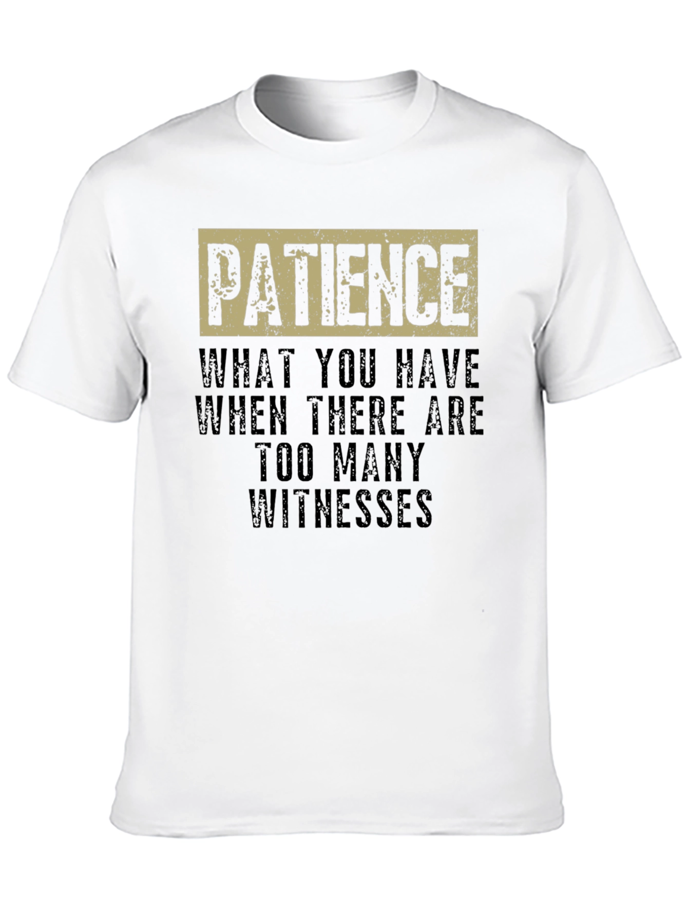 Patience Funny Sarcastic Humor Graphic T-Shirt