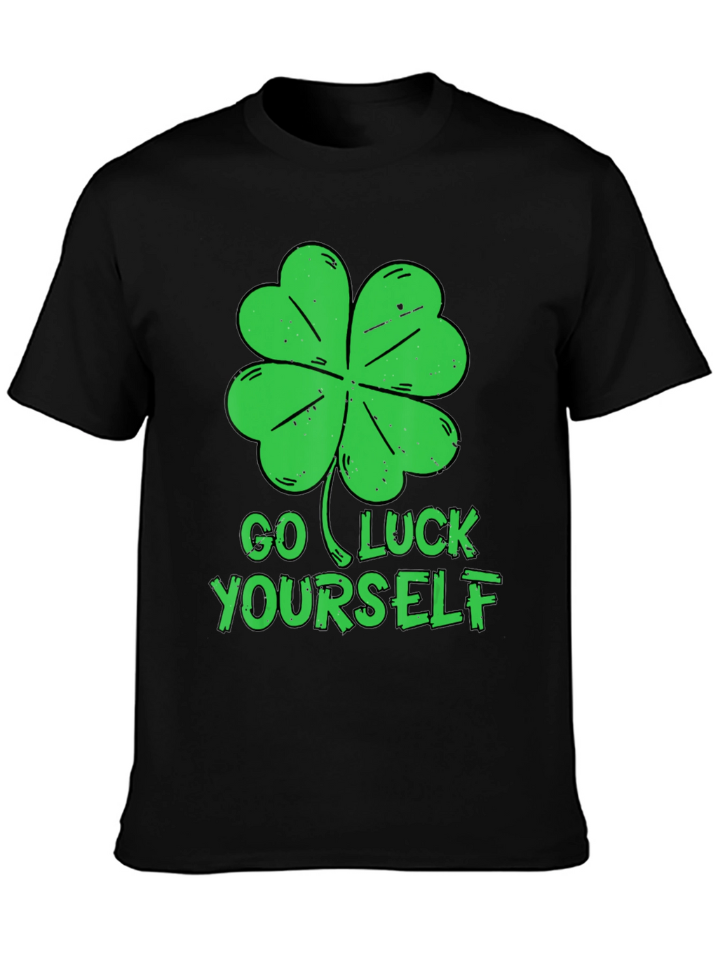 Go Luck Yourself T-Shirt - St. Patricks Day Tee