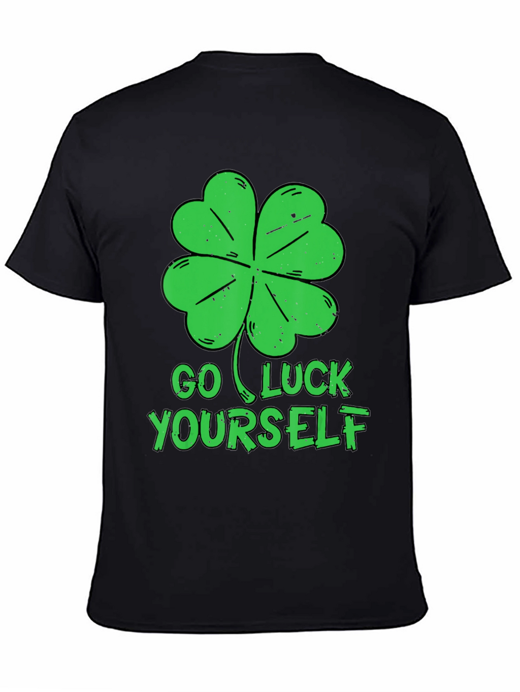 Go Luck Yourself T-Shirt - St. Patricks Day Tee