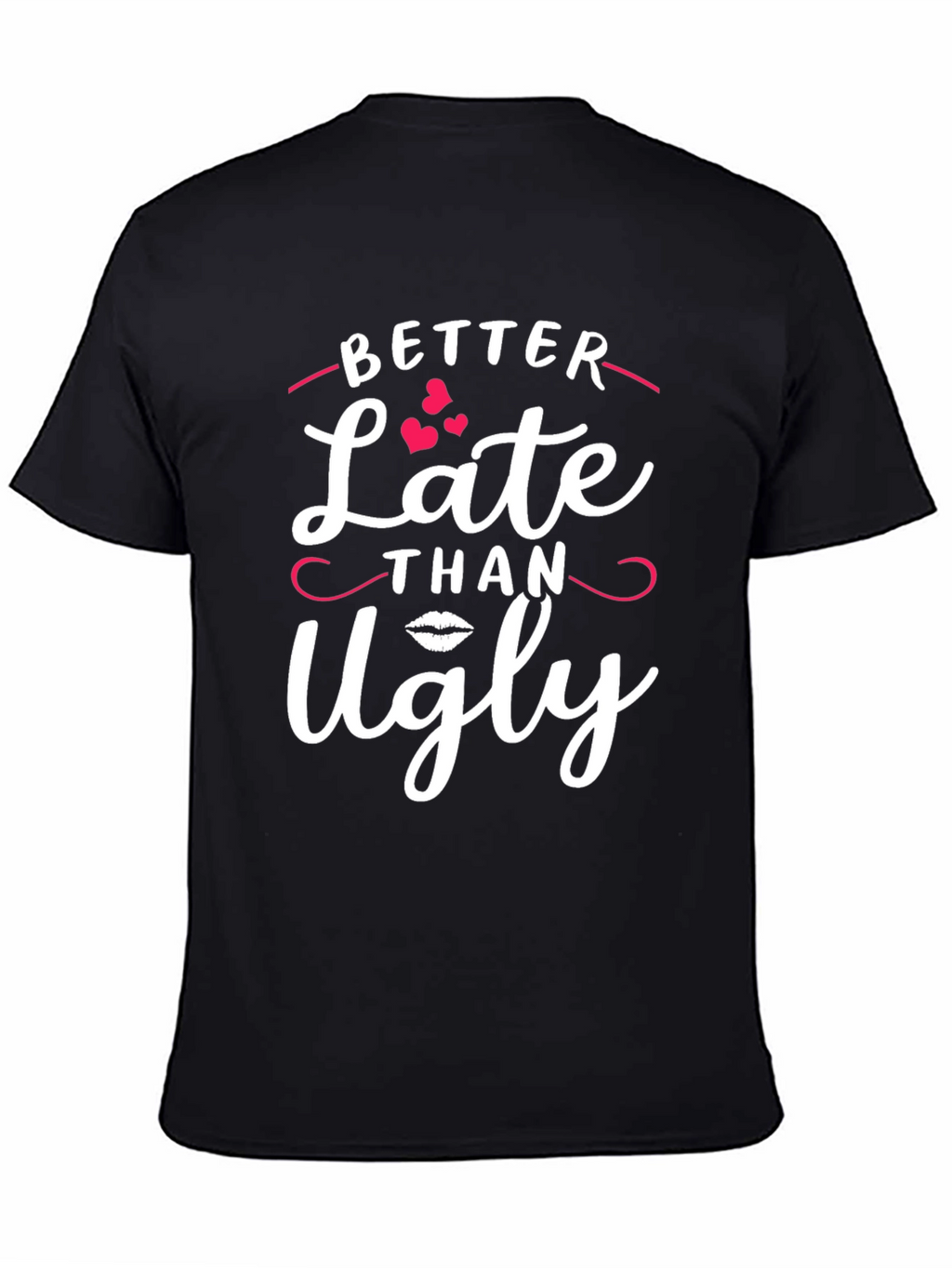 Better Late Than Ugly Black Graphic Tee