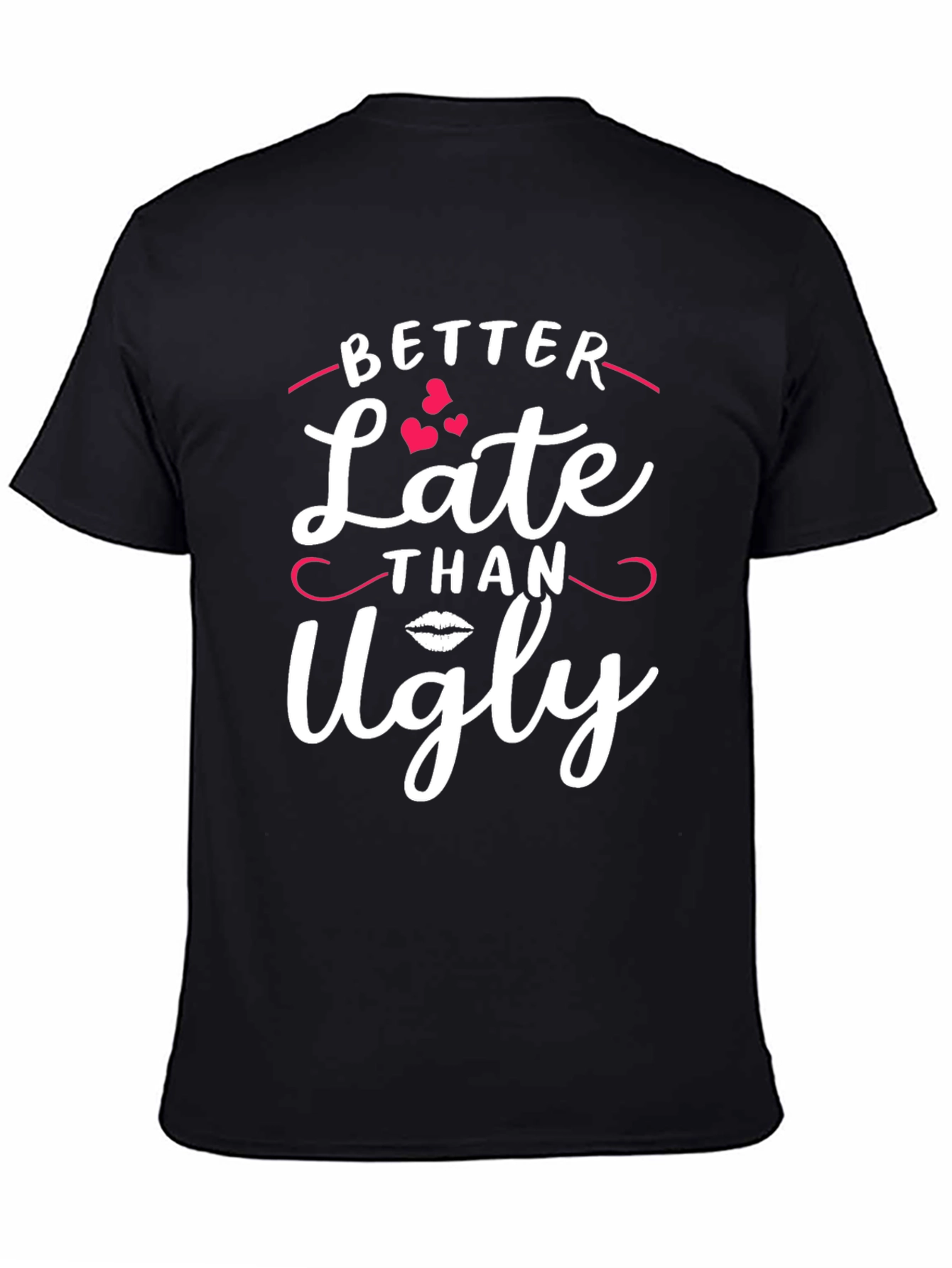 Better Late Than Ugly Black Graphic Tee