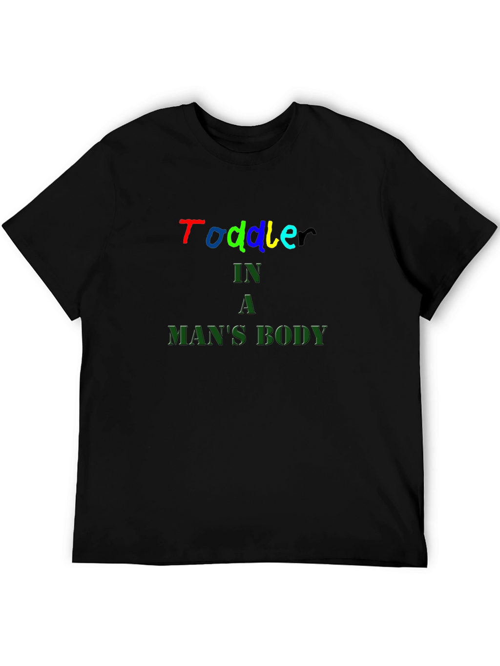 Toddler In A Mans Body Black T-Shirt