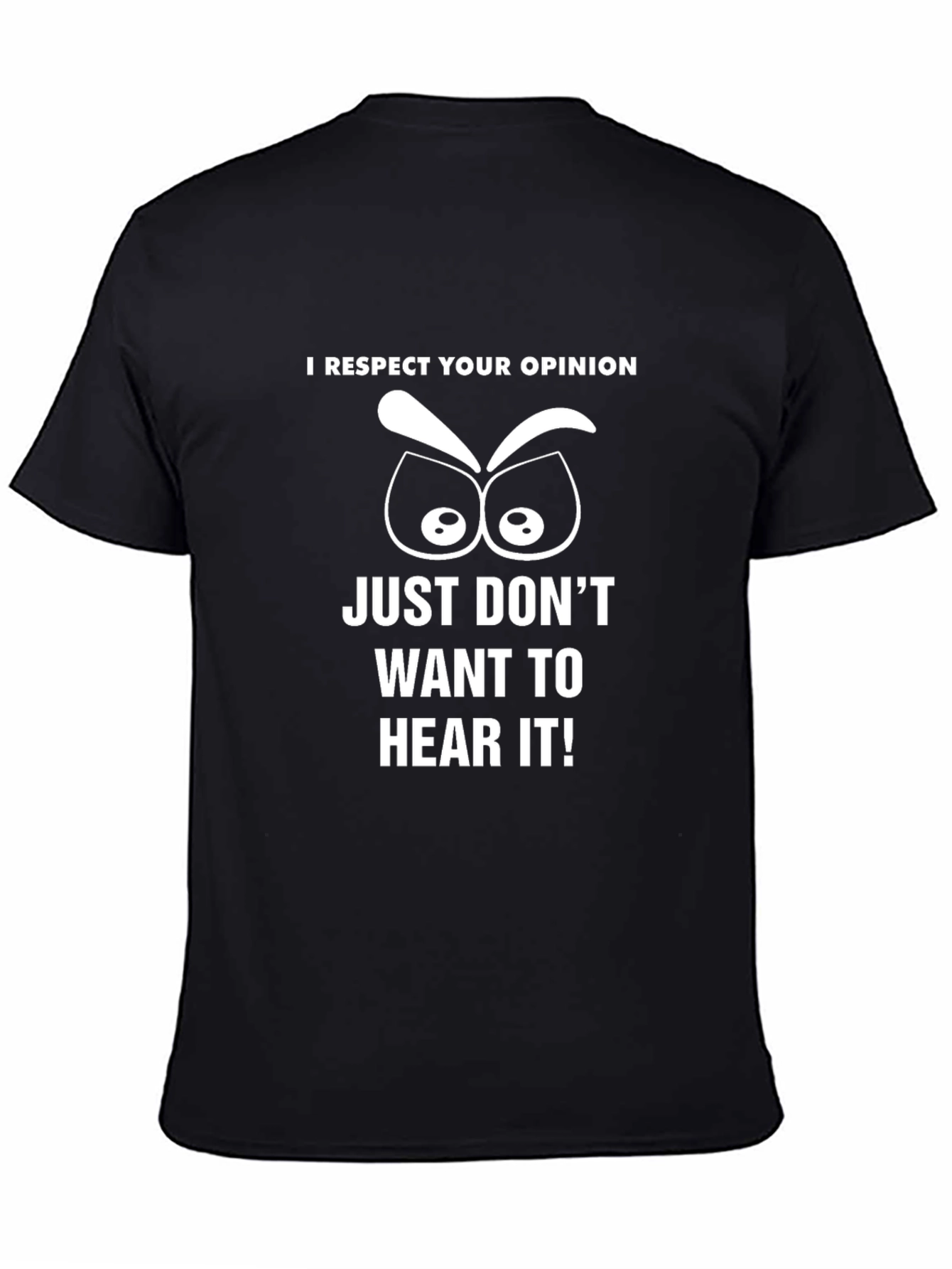 I Respect Your Opinion Funny Graphic T-Shirt
