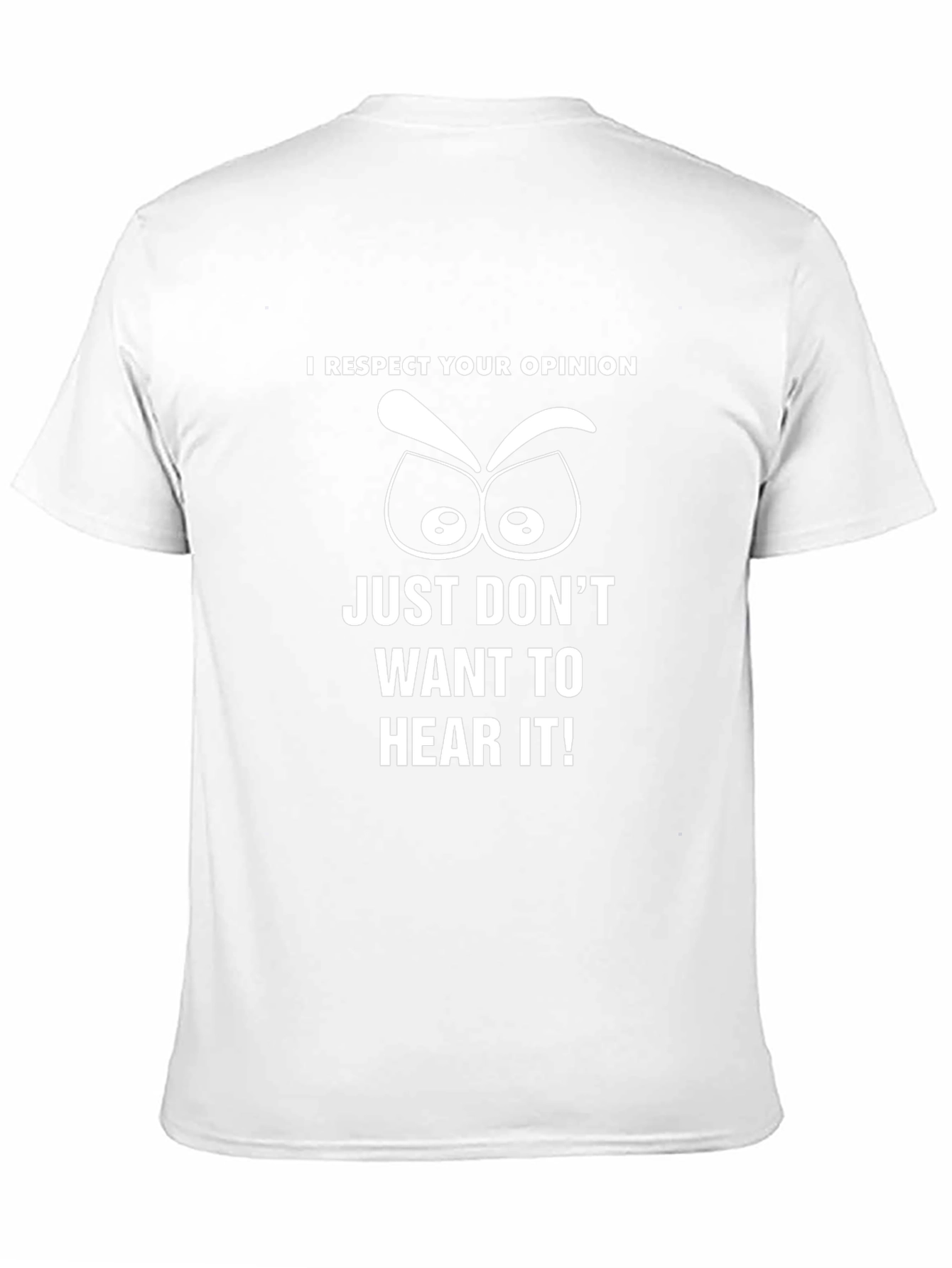 I Respect Your Opinion Funny Graphic T-Shirt