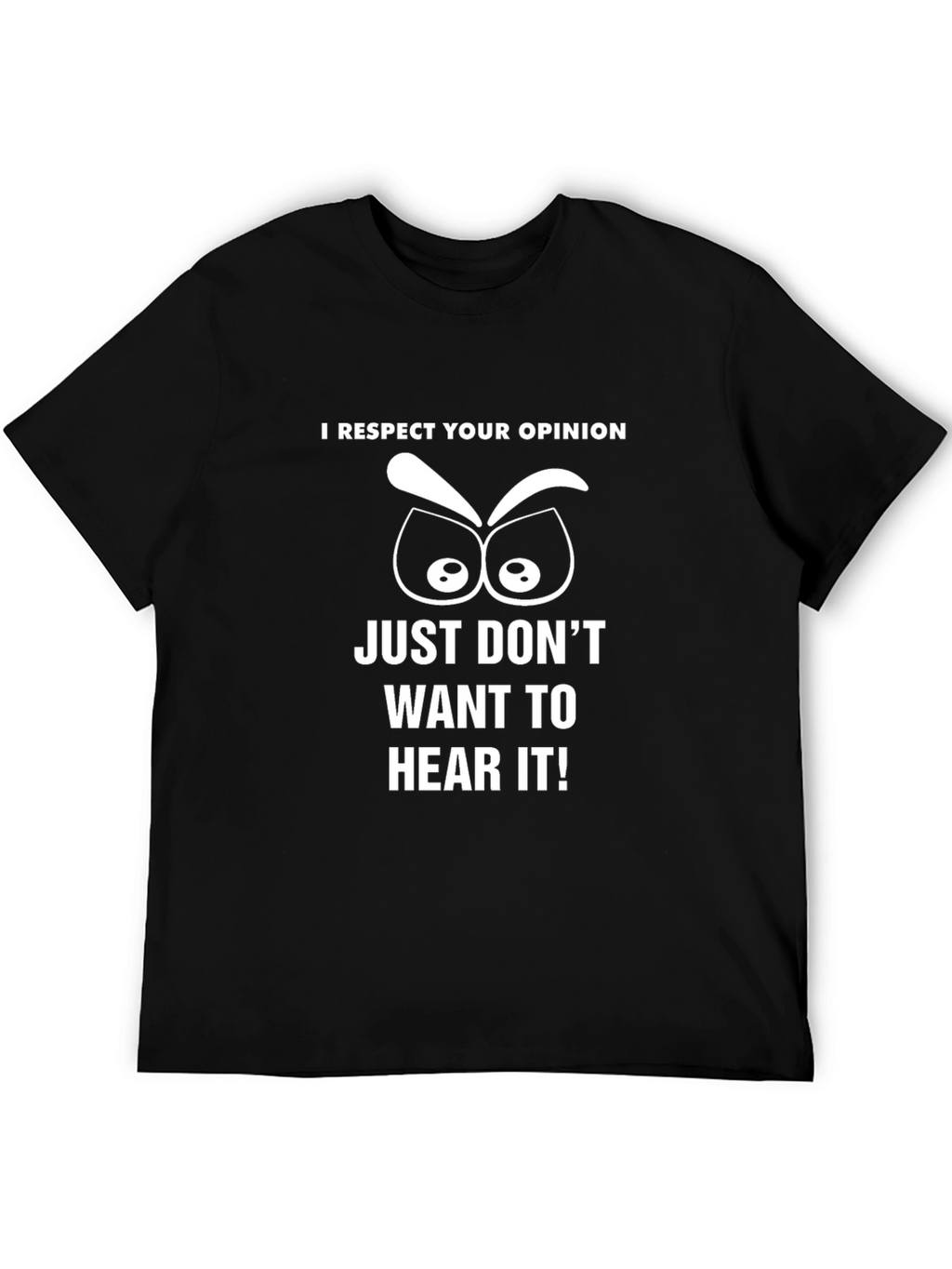 I Respect Your Opinion Funny Graphic T-Shirt