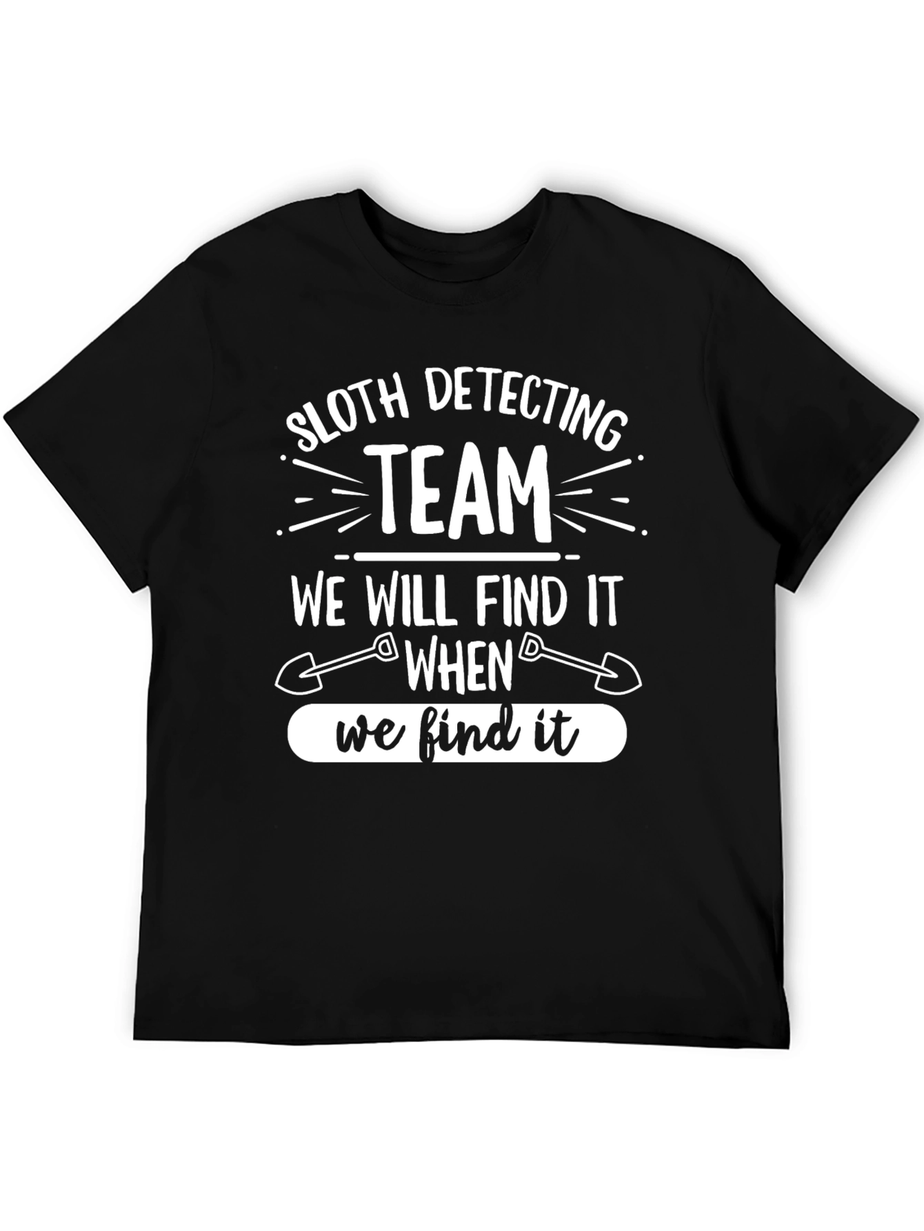 Sloth Detecting Team T-Shirt - Find It When We Find It!