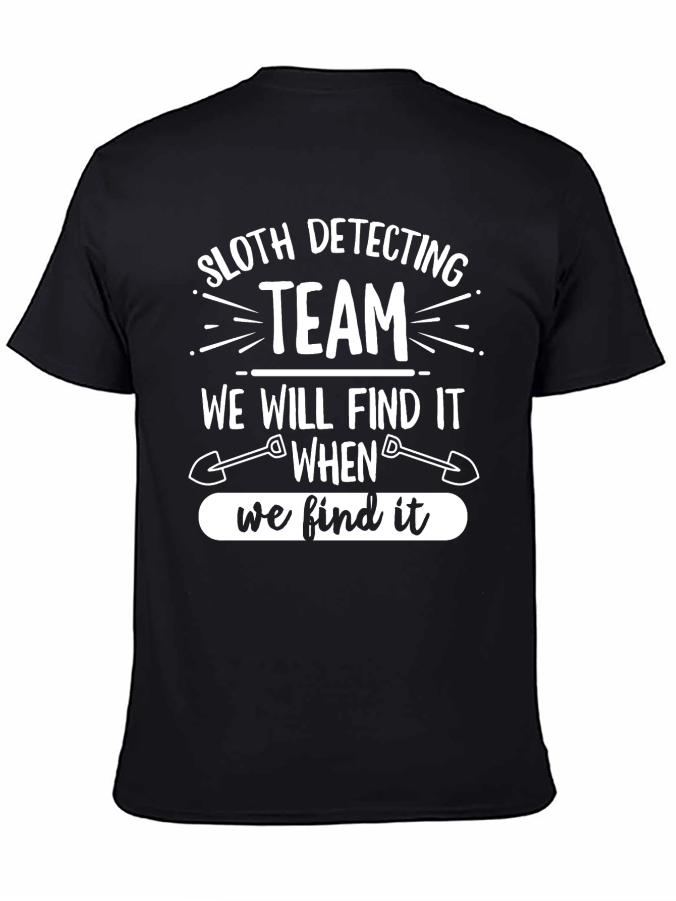 Sloth Detecting Team T-Shirt - Find It When We Find It!