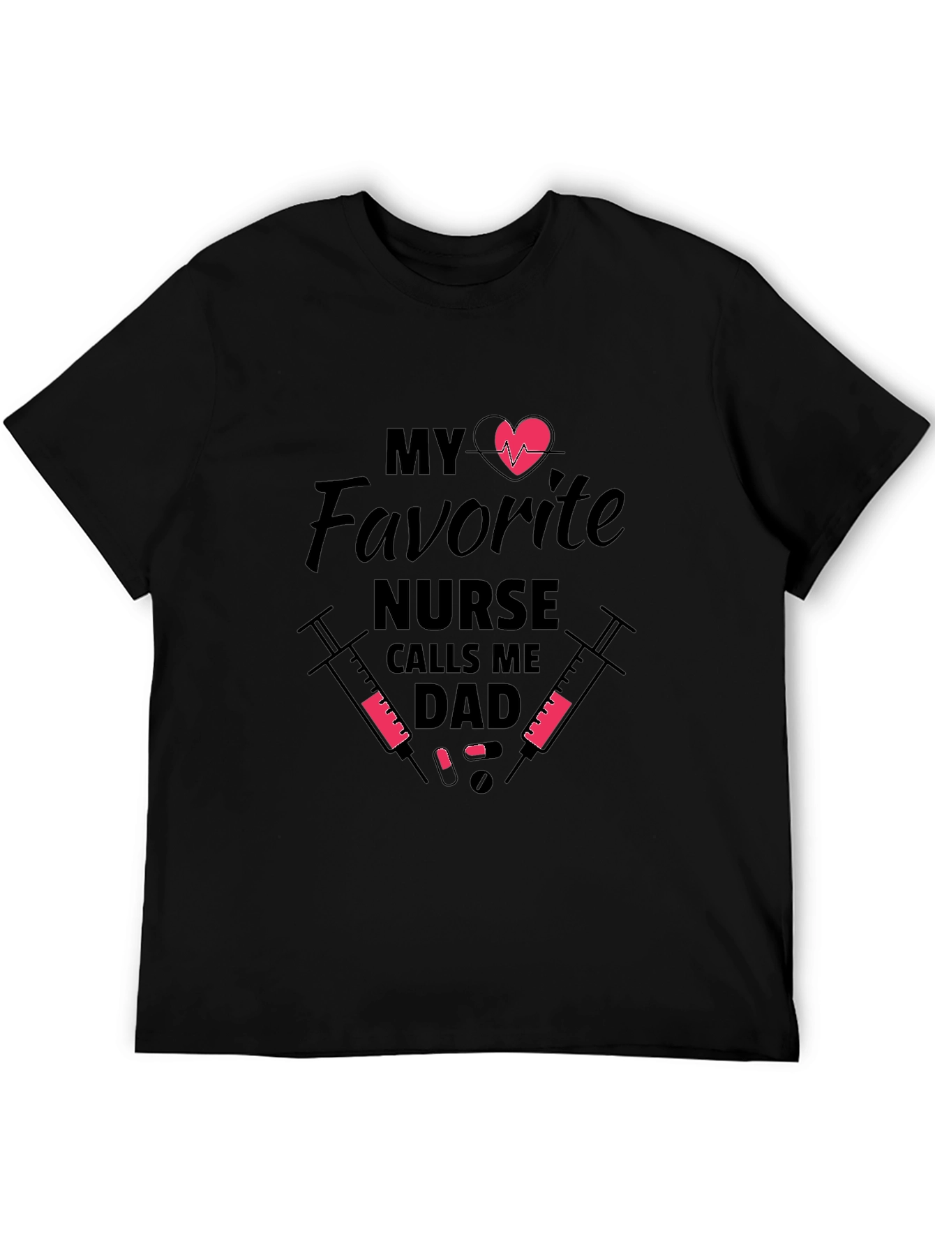 My Favorite Nurse Calls Me Dad Graphic T-Shirt